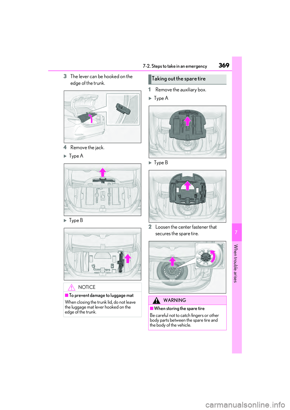 LEXUS ES350 2022 Owners Manual 3697-2. Steps to take in an emergency
7
When trouble arises
3The lever can be hooked on the
edge of the trunk.
4 Remove the jack.
Type A
Type B 1
Remove the auxiliary box.
Type A
Type B
2 LEXUS ES350 2022 Owners Manual 3697-2. Steps to take in an emergency
7
When trouble arises
3The lever can be hooked on the
edge of the trunk.
4 Remove the jack.
Type A
Type B 1
Remove the auxiliary box.
Type A
Type B
2