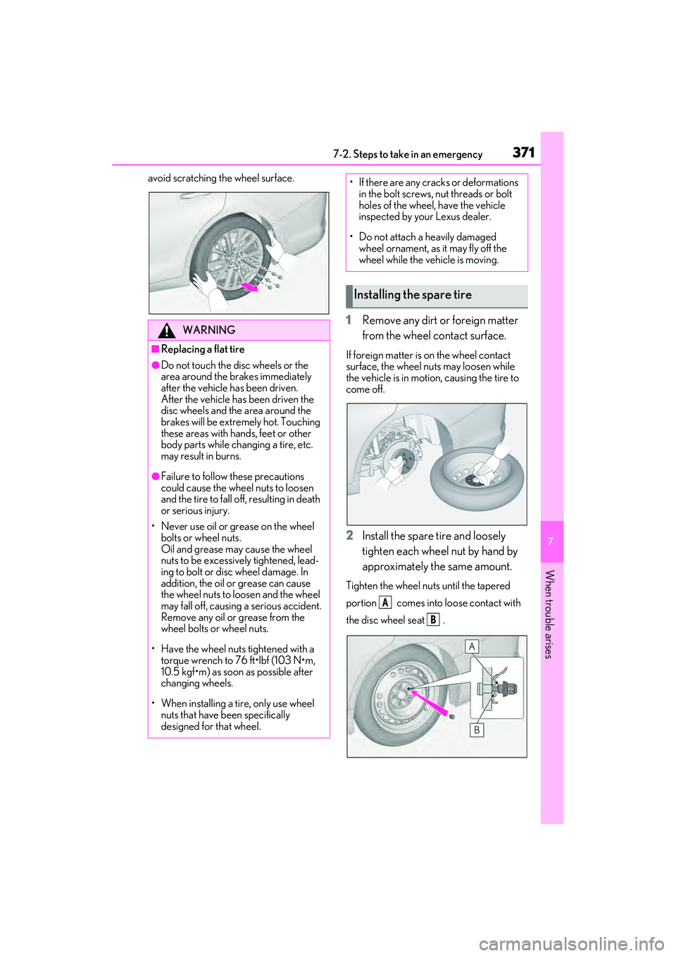 LEXUS ES350 2022 Owners Manual 3717-2. Steps to take in an emergency
7
When trouble arises
avoid scratching the wheel surface.
1Remove any dirt or foreign matter
from the wheel contact surface.
If foreign matter is on the wheel co LEXUS ES350 2022 Owners Manual 3717-2. Steps to take in an emergency
7
When trouble arises
avoid scratching the wheel surface.
1Remove any dirt or foreign matter
from the wheel contact surface.
If foreign matter is on the wheel co