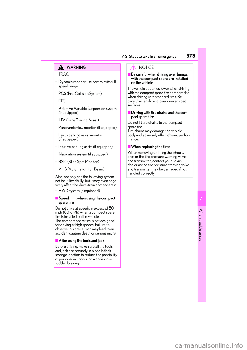 LEXUS ES350 2022 Owners Manual 3737-2. Steps to take in an emergency
7
When trouble arises
WARNING
•TRAC
• Dynamic radar cruise control with full-speed range
• PCS (Pre-Collision System)
•EPS
• Adaptive Variable Suspensio LEXUS ES350 2022 Owners Manual 3737-2. Steps to take in an emergency
7
When trouble arises
WARNING
•TRAC
• Dynamic radar cruise control with full-speed range
• PCS (Pre-Collision System)
•EPS
• Adaptive Variable Suspensio