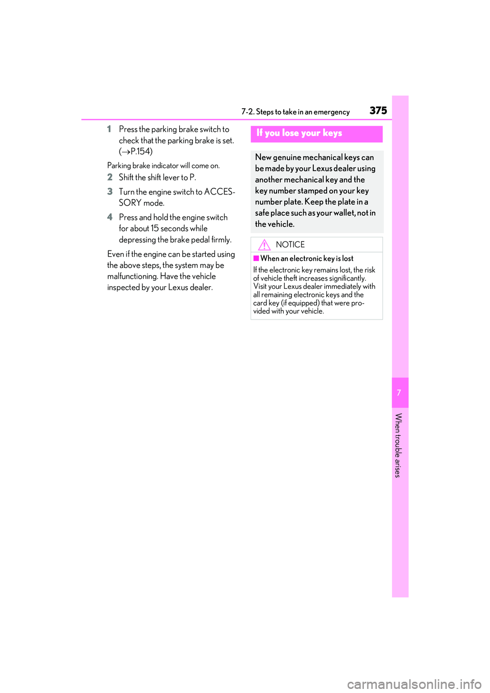 LEXUS ES350 2022 Workshop Manual 3757-2. Steps to take in an emergency
7
When trouble arises
1Press the parking brake switch to
check that the parking brake is set.
( P.154)
Parking brake indicator will come on.
2 Shift the shif LEXUS ES350 2022 Workshop Manual 3757-2. Steps to take in an emergency
7
When trouble arises
1Press the parking brake switch to
check that the parking brake is set.
( P.154)
Parking brake indicator will come on.
2 Shift the shif