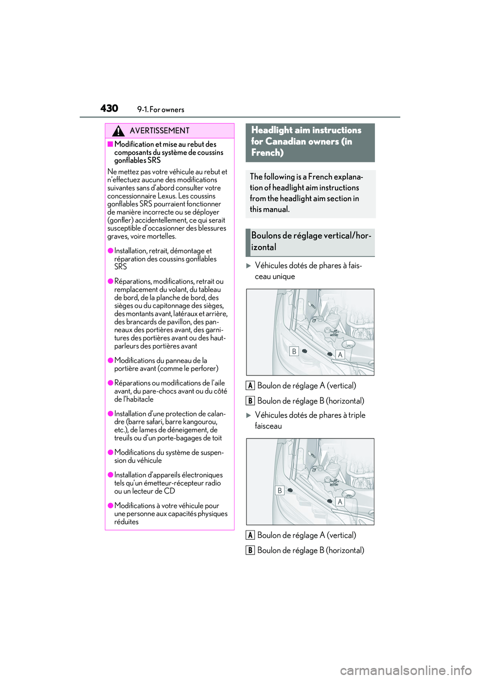 LEXUS ES350 2022  Owners Manual 4309-1. For owners
Véhicules dotés de phares à fais-
ceau uniqueBoulon de réglage A (vertical)
Boulon de réglage B (horizontal)
Véhicules dotés de phares à triple 
faisceauBoulon de rég