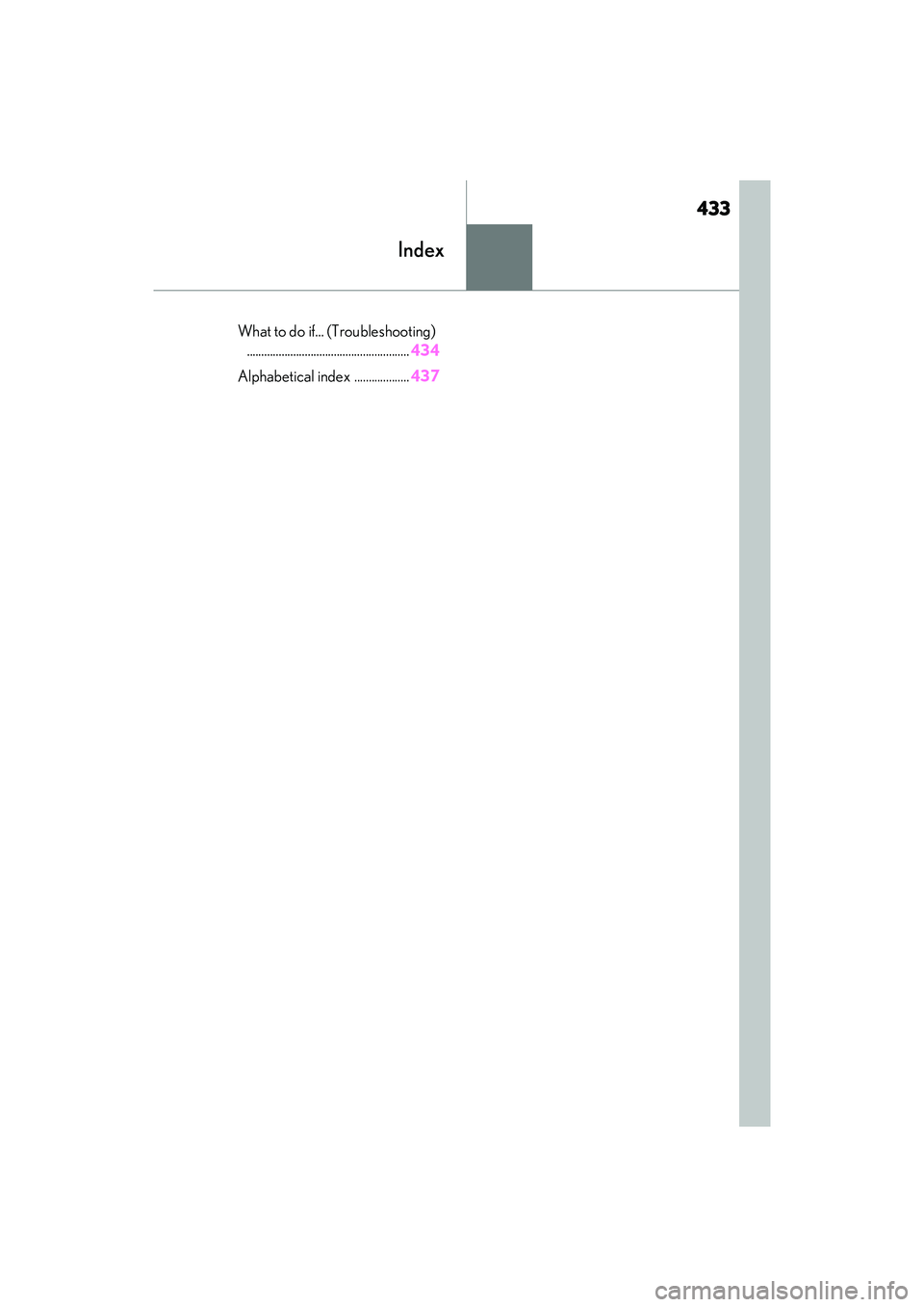 LEXUS ES350 2022  Owners Manual 433
Index
What to do if... (Troubleshooting) ........................................................ 434
Alphabetical index ................... 437 