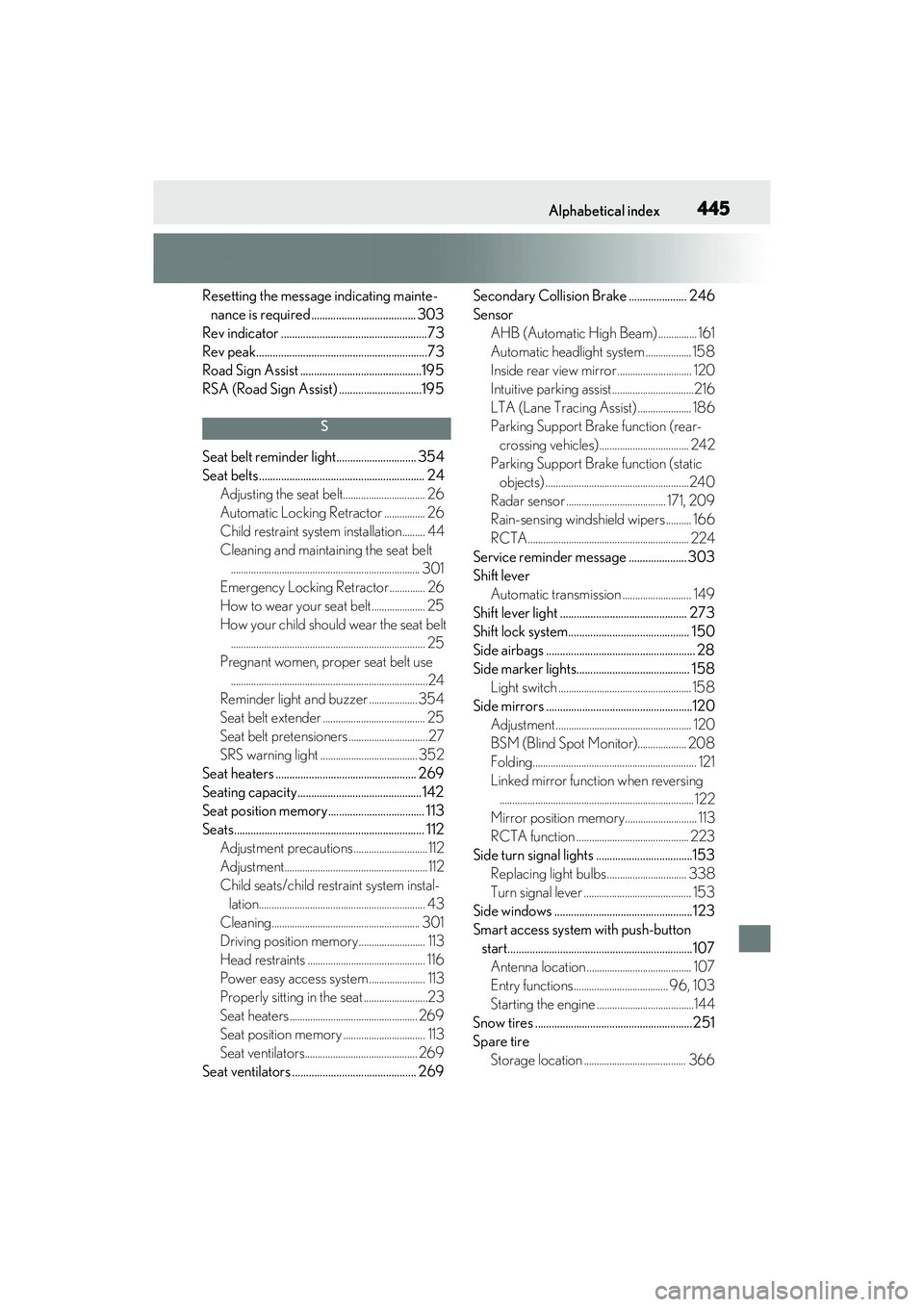 LEXUS ES350 2022 Owners Manual Alphabetical index445
Resetting the message indicating mainte-nance is required ...................................... 303
Rev indicator .....................................................73
Rev pea LEXUS ES350 2022 Owners Manual Alphabetical index445
Resetting the message indicating mainte-nance is required ...................................... 303
Rev indicator .....................................................73
Rev pea
