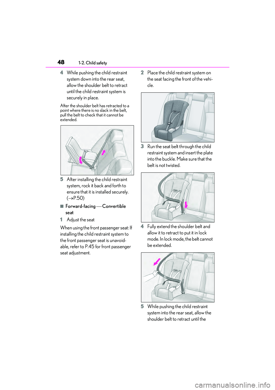 LEXUS ES350 2022 Service Manual 481-2. Child safety
4While pushing the child restraint 
system down into the rear seat, 
allow the shoulder belt to retract 
until the child restraint system is 
securely in place.
After the shoulder 