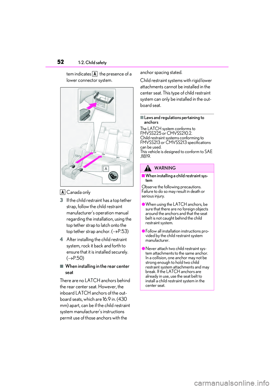 LEXUS ES350 2022 Workshop Manual 521-2. Child safety
tem indicates   the presence of a 
lower connector system.
Canada only
3 If the child restraint has a top tether 
strap, follow the child restraint 
manufacturer’s operation manu