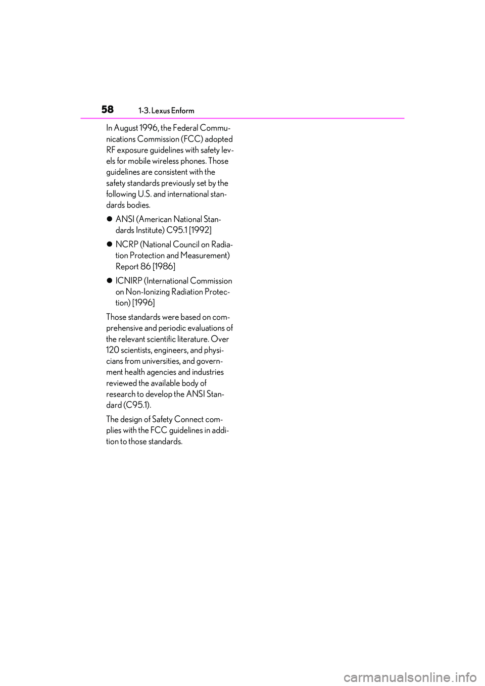 LEXUS ES350 2022 Workshop Manual 581-3. Lexus Enform
In August 1996, the Federal Commu-
nications Commission (FCC) adopted 
RF exposure guidelines with safety lev-
els for mobile wireless phones. Those 
guidelines are consistent with