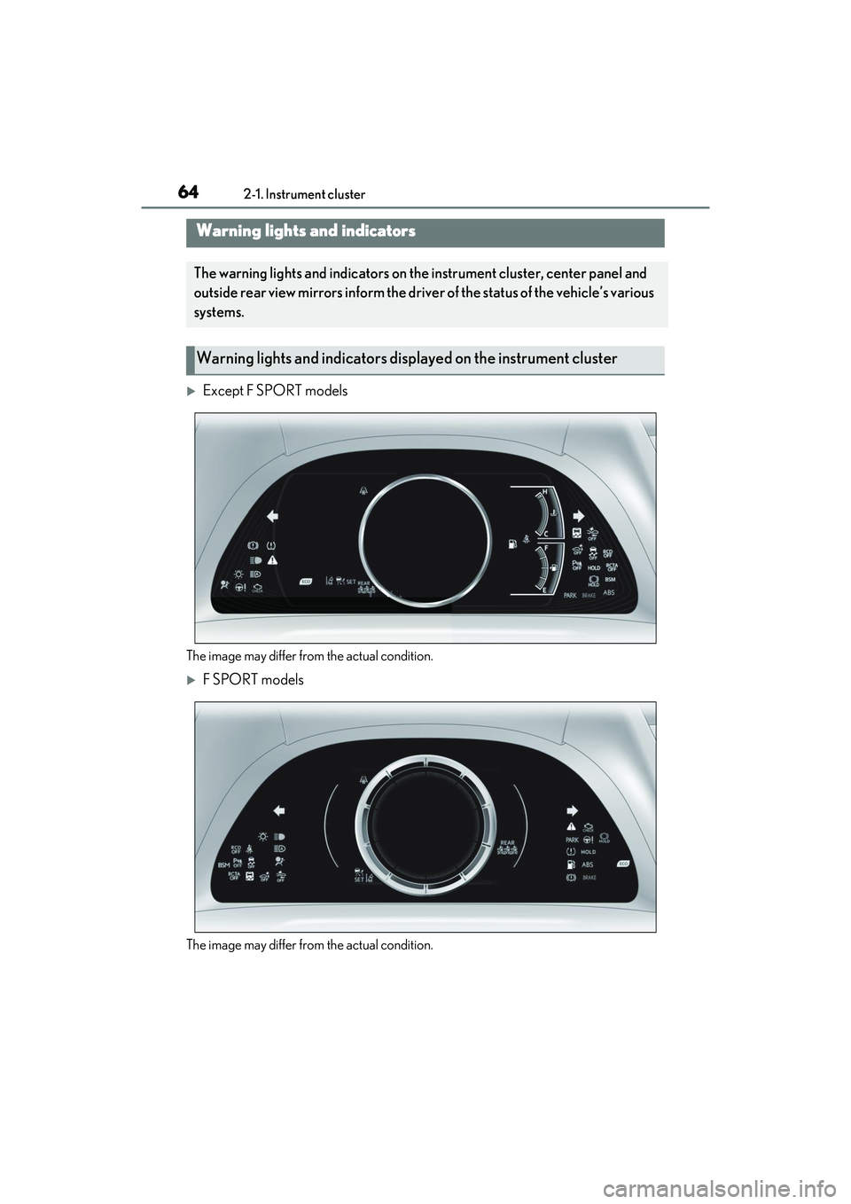 LEXUS ES350 2022  Owners Manual 642-1. Instrument cluster
2-1. Instrument cluster
Except F SPORT models
The image may differ from the actual condition.
F SPORT models
The image may differ from the actual condition.
Warning lig
