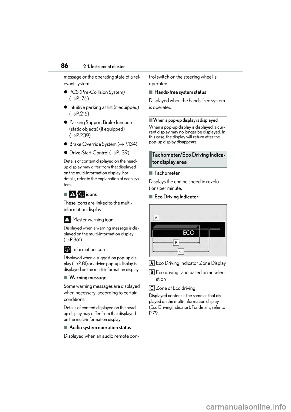 LEXUS ES350 2022 Owners Manual 862-1. Instrument cluster
message or the operating state of a rel-
evant system.
PCS (Pre-Collision System)
( P.176)
Intuitive parking assist (if equipped)
( P.216)
Parking Support LEXUS ES350 2022 Owners Manual 862-1. Instrument cluster
message or the operating state of a rel-
evant system.
PCS (Pre-Collision System)
( P.176)
Intuitive parking assist (if equipped)
( P.216)
Parking Support