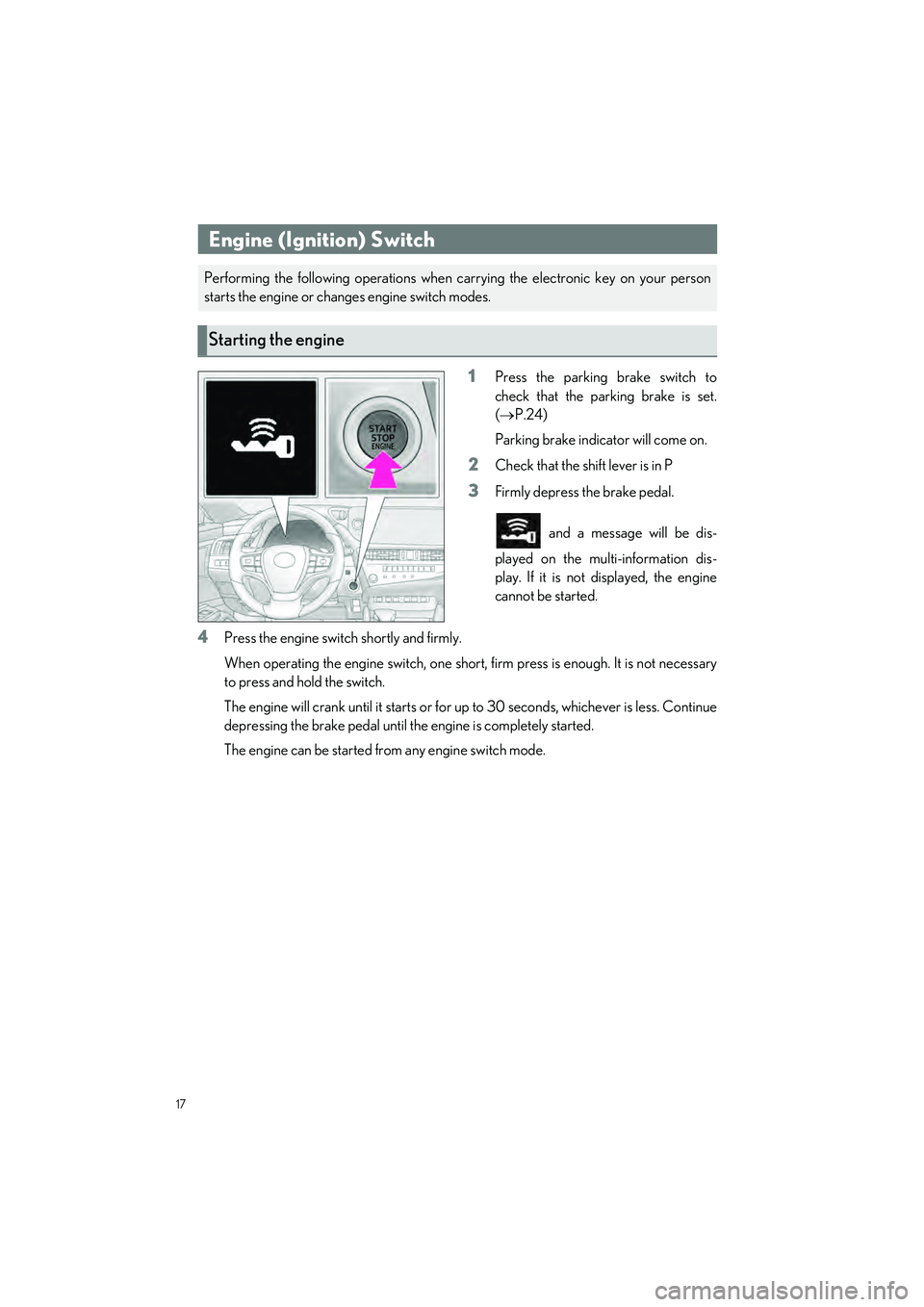 LEXUS ES350 2023 Owners Manual 17
ES350_ES250_QG_OM06255U_(U)
1Press the parking brake switch to
check that the parking brake is set.
( P.24)
Parking brake indicator will come on.
2Check that the shift lever is in P
3Firmly depr LEXUS ES350 2023 Owners Manual 17
ES350_ES250_QG_OM06255U_(U)
1Press the parking brake switch to
check that the parking brake is set.
( P.24)
Parking brake indicator will come on.
2Check that the shift lever is in P
3Firmly depr