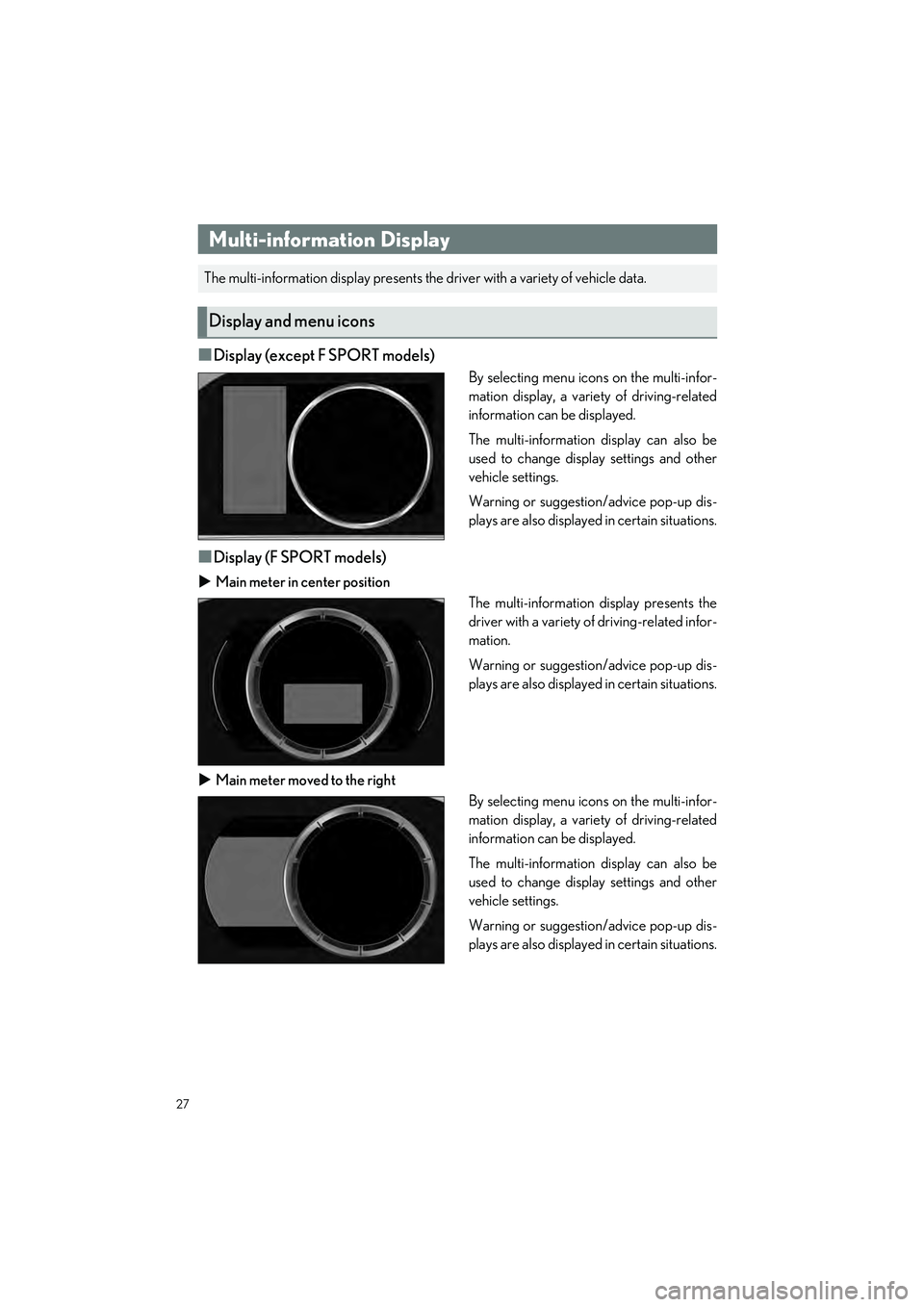 LEXUS ES350 2023 Owners Manual 27
ES350_ES250_QG_OM06255U_(U)
�QDisplay (except F SPORT models)
By selecting menu icons on the multi-infor-
mation display, a variety of driving-related
information can be displayed.
The multi-inform