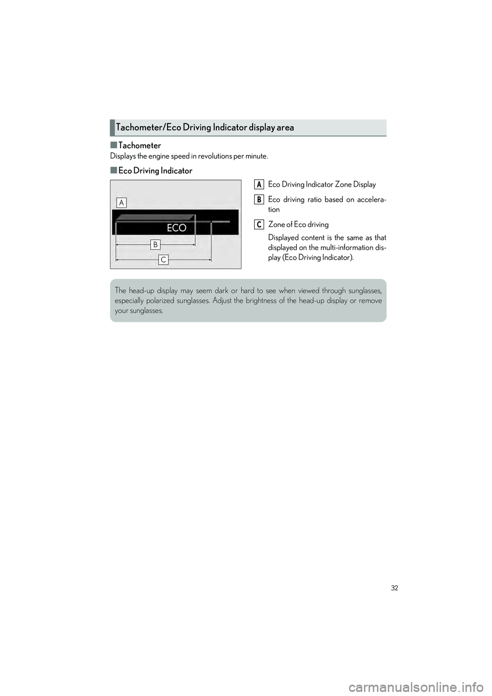 LEXUS ES350 2023 Owners Guide 32
ES350_ES250_QG_OM06255U_(U)
�QTachometer
Displays the engine speed in revolutions per minute.
�QEco Driving Indicator
Eco Driving Indicator Zone Display
Eco driving ratio based on accelera-
tion
Zo