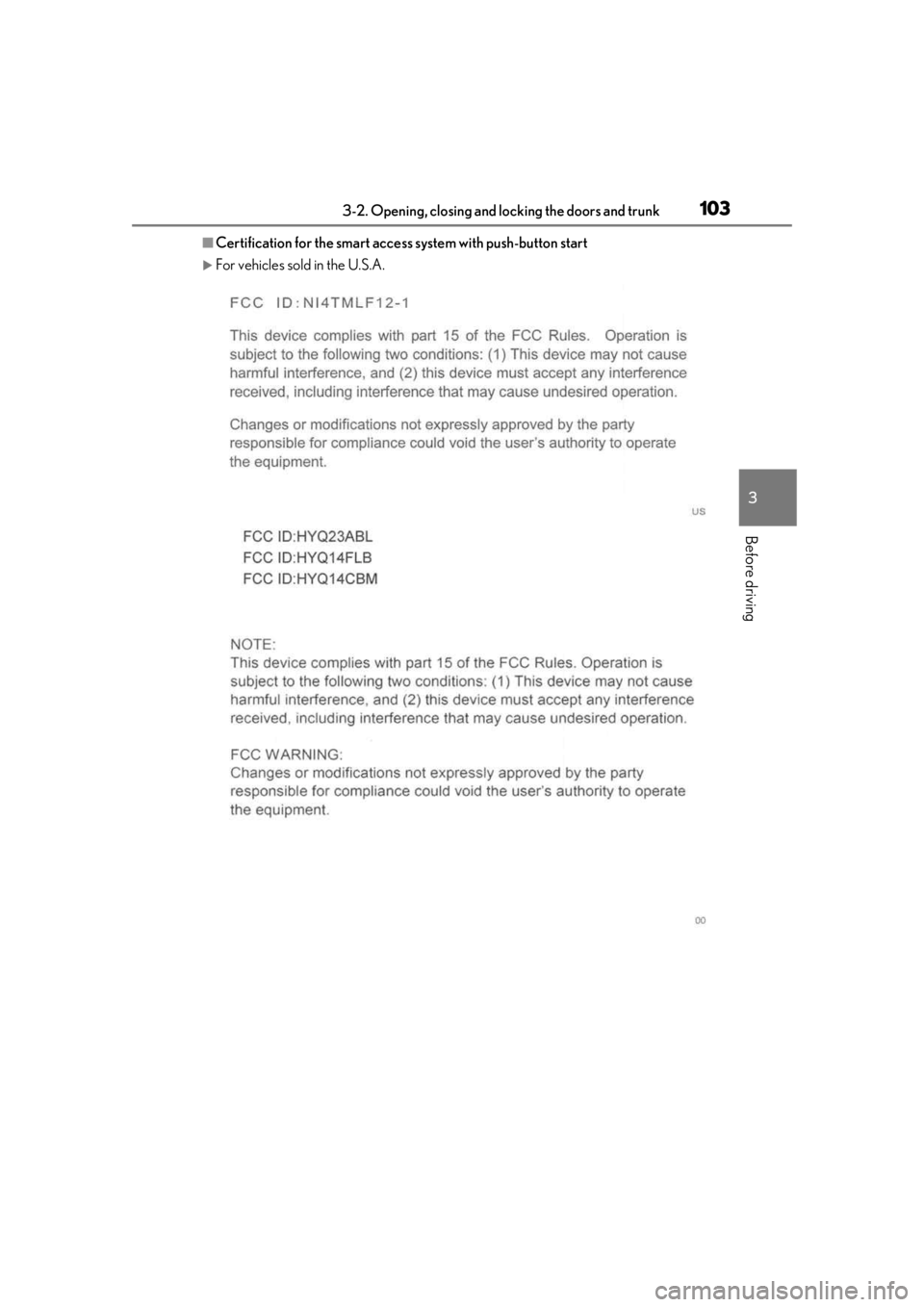 LEXUS IS300 2021 Owners Manual 1033-2. Opening, closing and locking the doors and trunk
3
Before driving
■Certification for the smart access system with push-button start
For vehicles sold in the U.S.A. LEXUS IS300 2021 Owners Manual 1033-2. Opening, closing and locking the doors and trunk
3
Before driving
■Certification for the smart access system with push-button start
For vehicles sold in the U.S.A.