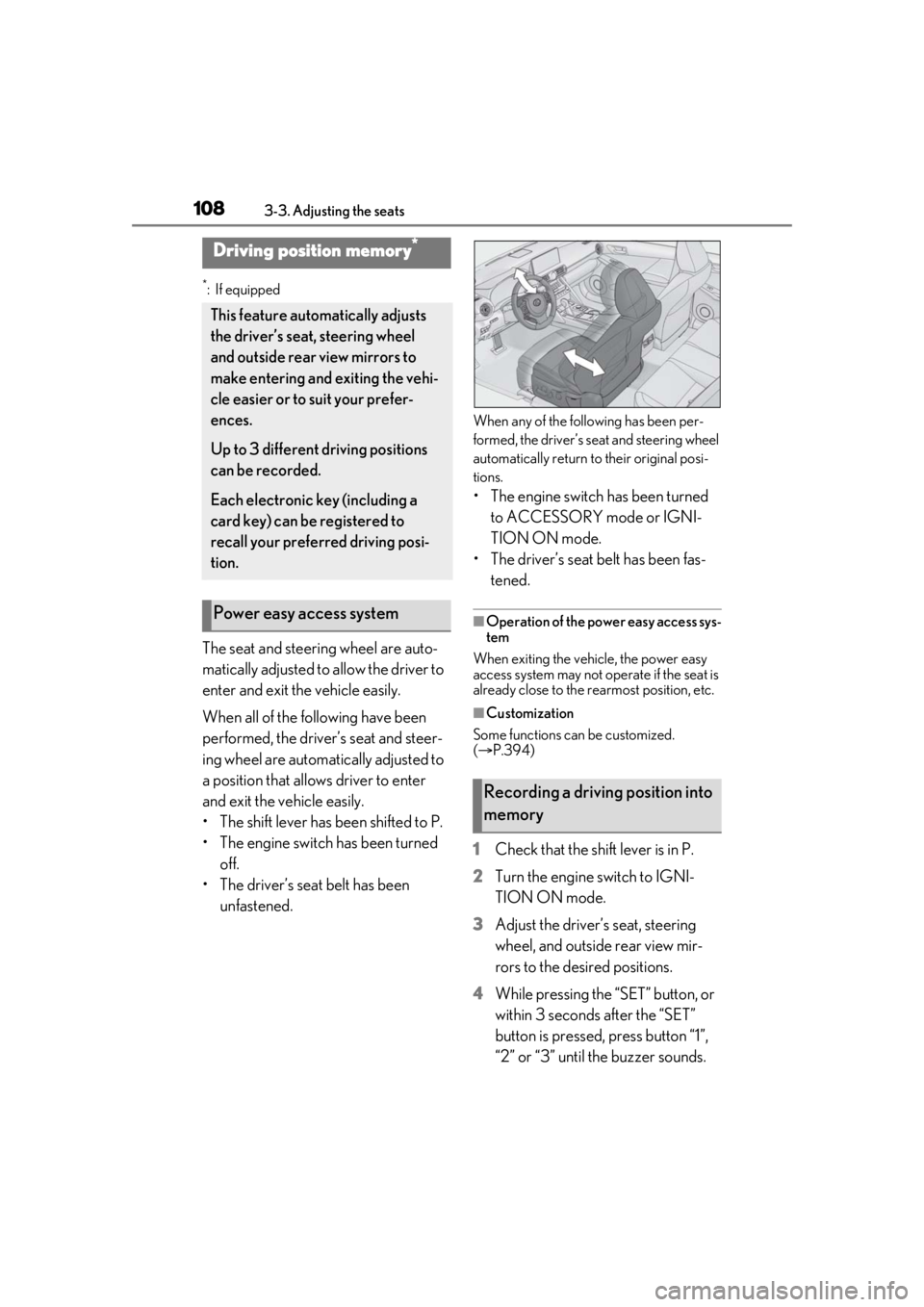 LEXUS IS300 2021 User Guide 1083-3. Adjusting the seats
*:If equipped
The seat and steering wheel are auto-
matically adjusted to allow the driver to
enter and exit the vehicle easily.
When all of the following have been
perfo LEXUS IS300 2021 User Guide 1083-3. Adjusting the seats
*:If equipped
The seat and steering wheel are auto-
matically adjusted to allow the driver to
enter and exit the vehicle easily.
When all of the following have been
perfo