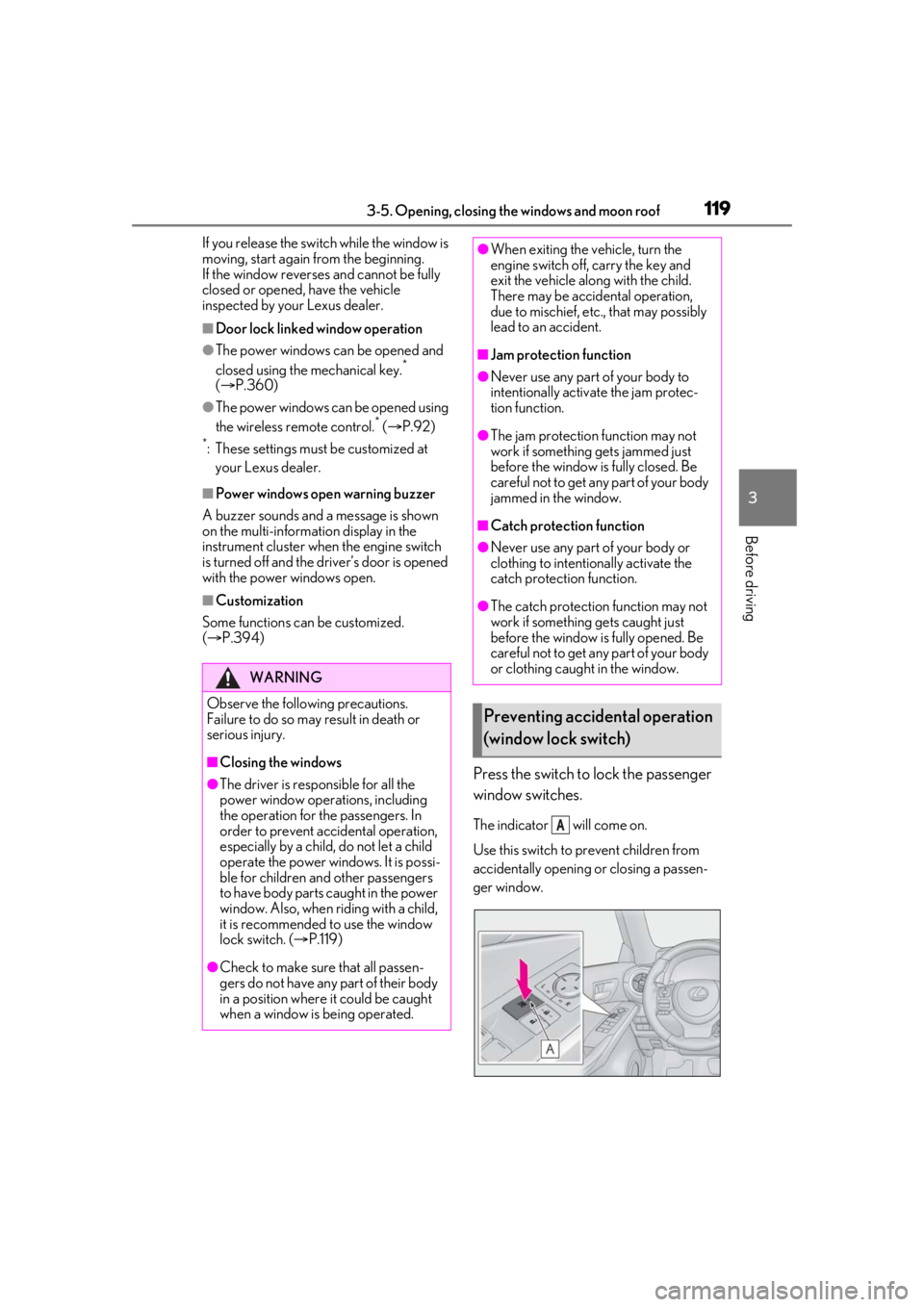 LEXUS IS300 2021 User Guide 1193-5. Opening, closing the windows and moon roof
3
Before driving
If you release the switch while the window is
moving, start again from the beginning.
If the window reverses and cannot be fully
c LEXUS IS300 2021 User Guide 1193-5. Opening, closing the windows and moon roof
3
Before driving
If you release the switch while the window is
moving, start again from the beginning.
If the window reverses and cannot be fully
c