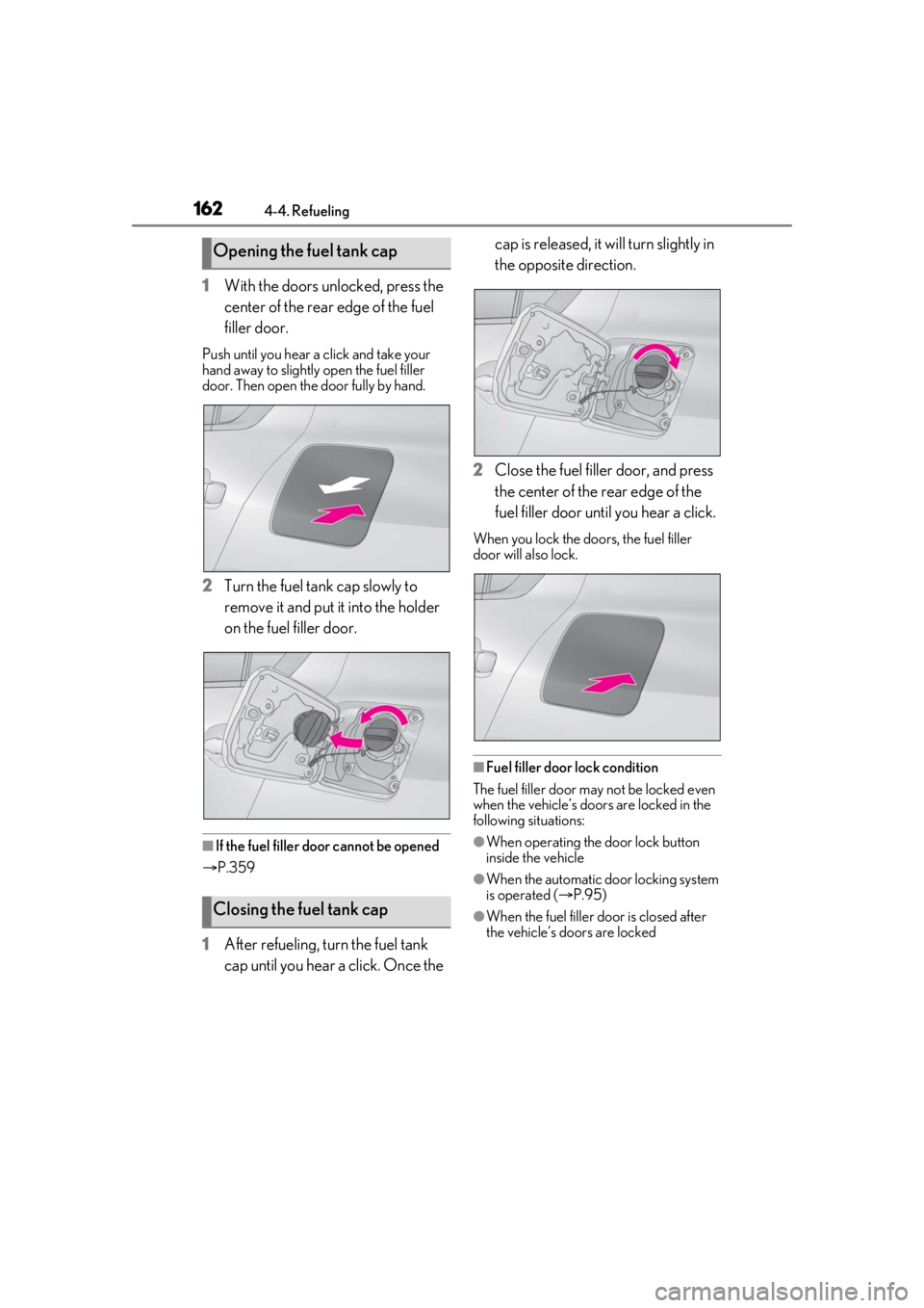 LEXUS IS300 2021 Owners Manual 1624-4. Refueling
1With the doors unlocked, press the
center of the rear edge of the fuel
filler door.
Push until you hear a click and take your
hand away to slightly open the fuel filler
door. Th LEXUS IS300 2021 Owners Manual 1624-4. Refueling
1With the doors unlocked, press the
center of the rear edge of the fuel
filler door.
Push until you hear a click and take your
hand away to slightly open the fuel filler
door. Th