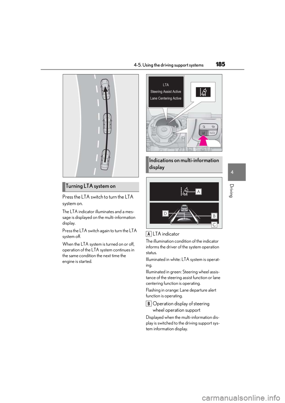 LEXUS IS300 2021 Owners Manual 1854-5. Using the driving support systems
4
Driving
Press the LTA switch to turn the LTA
system on.
The LTA indicator illuminates and a mes-
sage is displayed on the multi-information
display.
Press LEXUS IS300 2021 Owners Manual 1854-5. Using the driving support systems
4
Driving
Press the LTA switch to turn the LTA
system on.
The LTA indicator illuminates and a mes-
sage is displayed on the multi-information
display.
Press