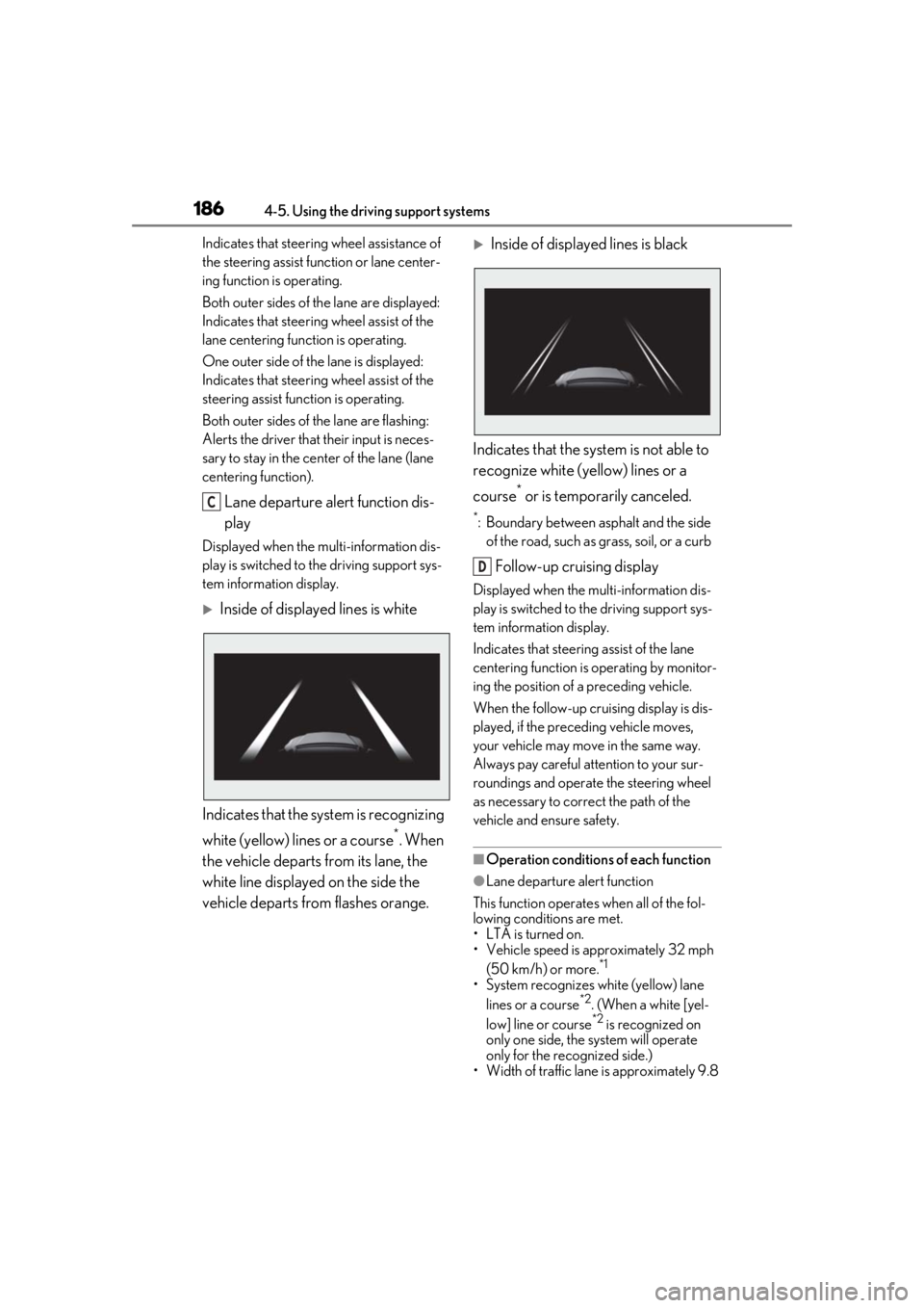 LEXUS IS300 2021 Owners Manual 1864-5. Using the driving support systems
Indicates that steering wheel assistance of
the steering assist function or lane center-
ing function is operating.
Both outer sides of the lane are displaye LEXUS IS300 2021 Owners Manual 1864-5. Using the driving support systems
Indicates that steering wheel assistance of
the steering assist function or lane center-
ing function is operating.
Both outer sides of the lane are displaye