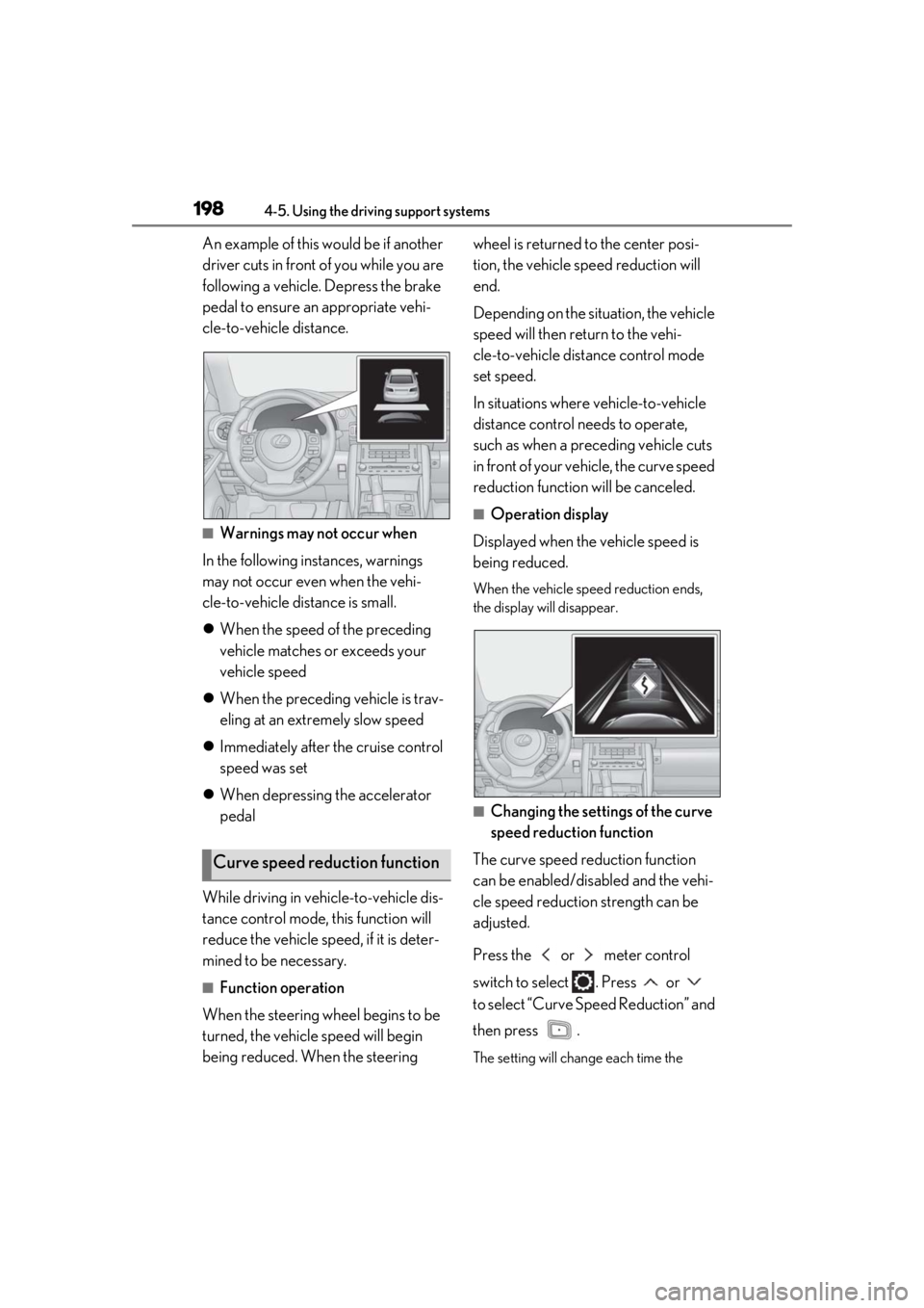 LEXUS IS300 2021 Owners Manual 1984-5. Using the driving support systems
An example of this would be if another
driver cuts in front of you while you are
following a vehicle. Depress the brake
pedal to ensure an appropriate vehi LEXUS IS300 2021 Owners Manual 1984-5. Using the driving support systems
An example of this would be if another
driver cuts in front of you while you are
following a vehicle. Depress the brake
pedal to ensure an appropriate vehi