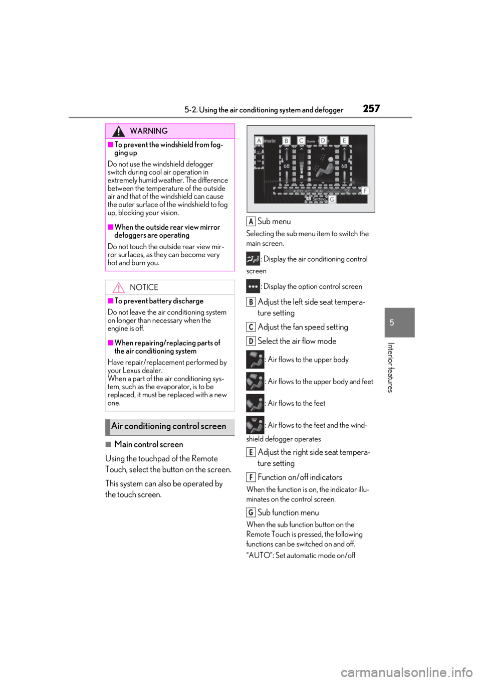 LEXUS IS300 2021 Owners Manual 2575-2. Using the air conditioning system and defogger
5
Interior features
■Main control screen
Using the touchpad of the Remote
Touch, select the button on the screen.
This system can also be oper LEXUS IS300 2021 Owners Manual 2575-2. Using the air conditioning system and defogger
5
Interior features
■Main control screen
Using the touchpad of the Remote
Touch, select the button on the screen.
This system can also be oper