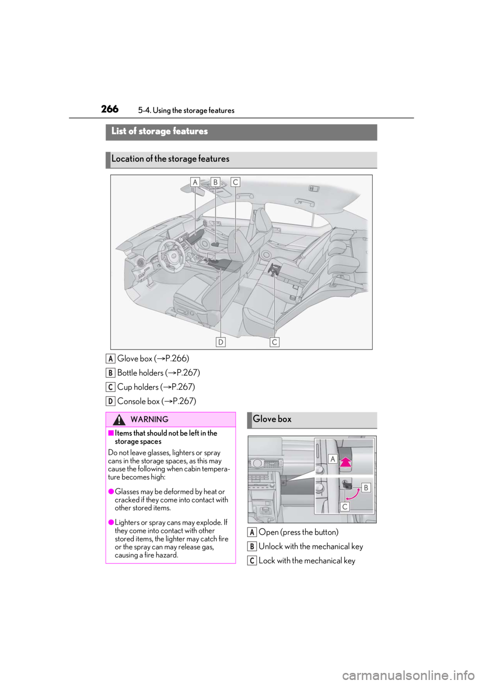 LEXUS IS300 2021 Owners Guide 2665-4. Using the storage features
5-4.Using the storage features
Glove box (P.266)
Bottle holders ( P.267)
Cup holders ( P.267)
Console box ( P.267)
Open (press the button)
Unlock with th LEXUS IS300 2021 Owners Guide 2665-4. Using the storage features
5-4.Using the storage features
Glove box (P.266)
Bottle holders ( P.267)
Cup holders ( P.267)
Console box ( P.267)
Open (press the button)
Unlock with th