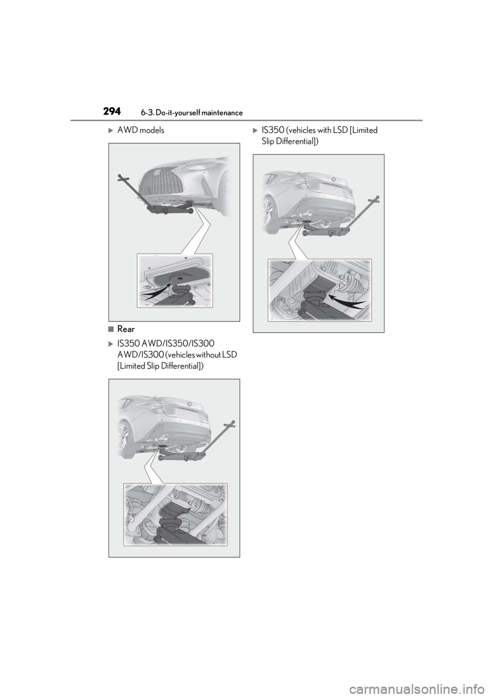 LEXUS IS300 2021  Owners Manual 2946-3. Do-it-yourself maintenance
AWD models
■Rear
IS350 AWD/IS350/IS300 
AWD/IS300 (vehicles without LSD 
[Limited Slip Differential])
IS350 (vehicles with LSD [Limited 
Slip Differential