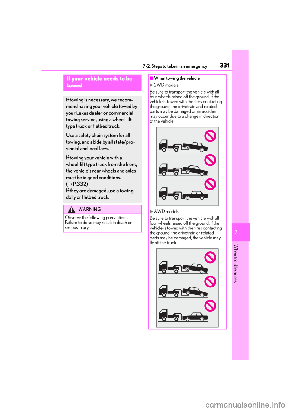 LEXUS IS300 2021 Owners Manual 3317-2. Steps to take in an emergency
7
When trouble arises
7-2.Steps to take in an emergency
If your vehicle needs to be
towed
If towing is necessary, we recom-
mend having your vehicle towed by
yo LEXUS IS300 2021 Owners Manual 3317-2. Steps to take in an emergency
7
When trouble arises
7-2.Steps to take in an emergency
If your vehicle needs to be
towed
If towing is necessary, we recom-
mend having your vehicle towed by
yo