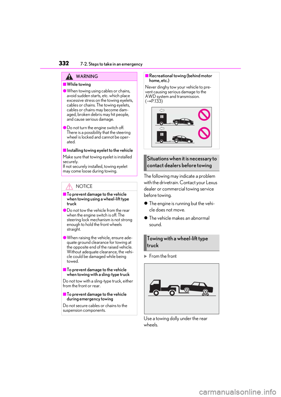LEXUS IS300 2021 Owners Manual 3327-2. Steps to take in an emergency
The following may indicate a problem
with the drivetrain. Contact your Lexus
dealer or commercial towing service
before towing.
The engine is running but t LEXUS IS300 2021 Owners Manual 3327-2. Steps to take in an emergency
The following may indicate a problem
with the drivetrain. Contact your Lexus
dealer or commercial towing service
before towing.
The engine is running but t