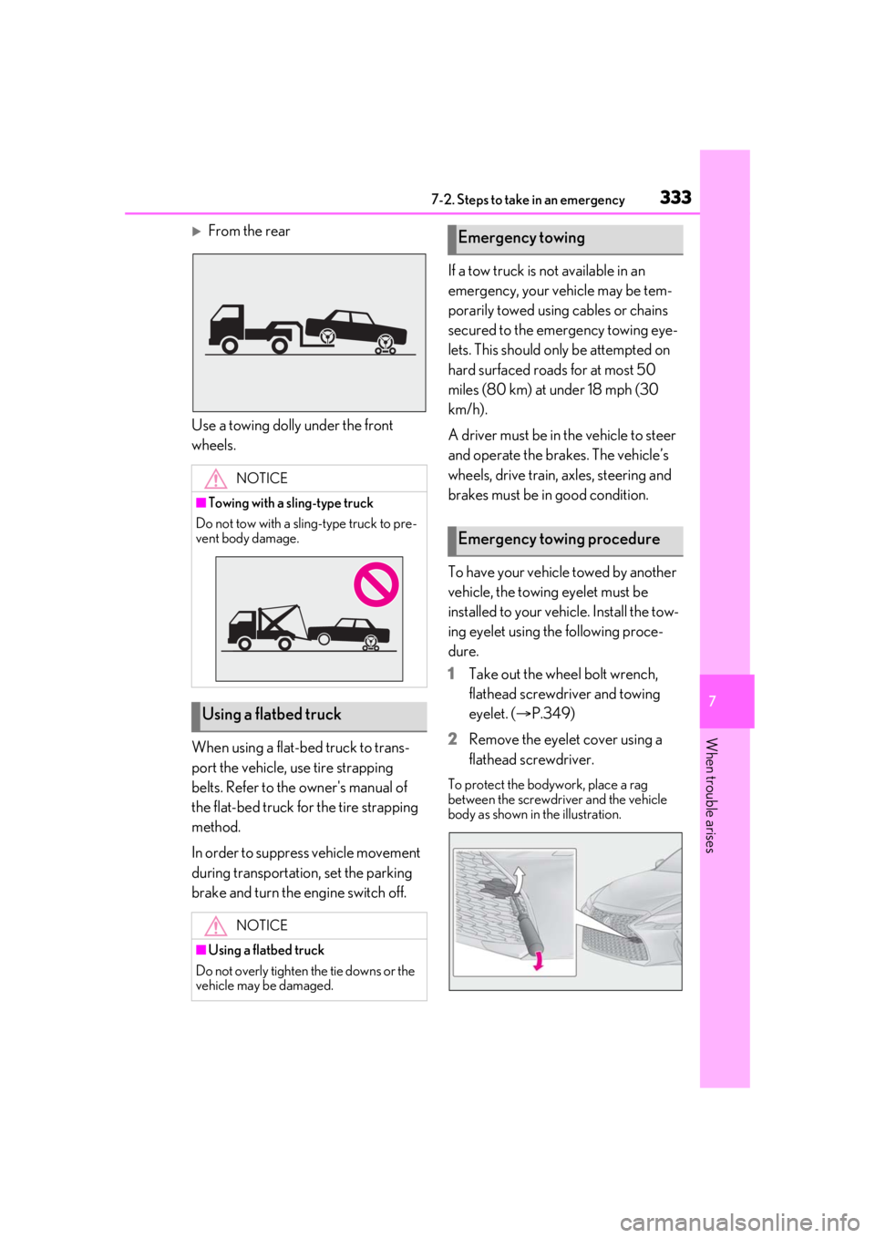 LEXUS IS300 2021 Owners Manual 3337-2. Steps to take in an emergency
7
When trouble arises
From the rear
Use a towing dolly under the front
wheels.
When using a flat-bed truck to trans-
port the vehicle, use tire strapping
bel LEXUS IS300 2021 Owners Manual 3337-2. Steps to take in an emergency
7
When trouble arises
From the rear
Use a towing dolly under the front
wheels.
When using a flat-bed truck to trans-
port the vehicle, use tire strapping
bel