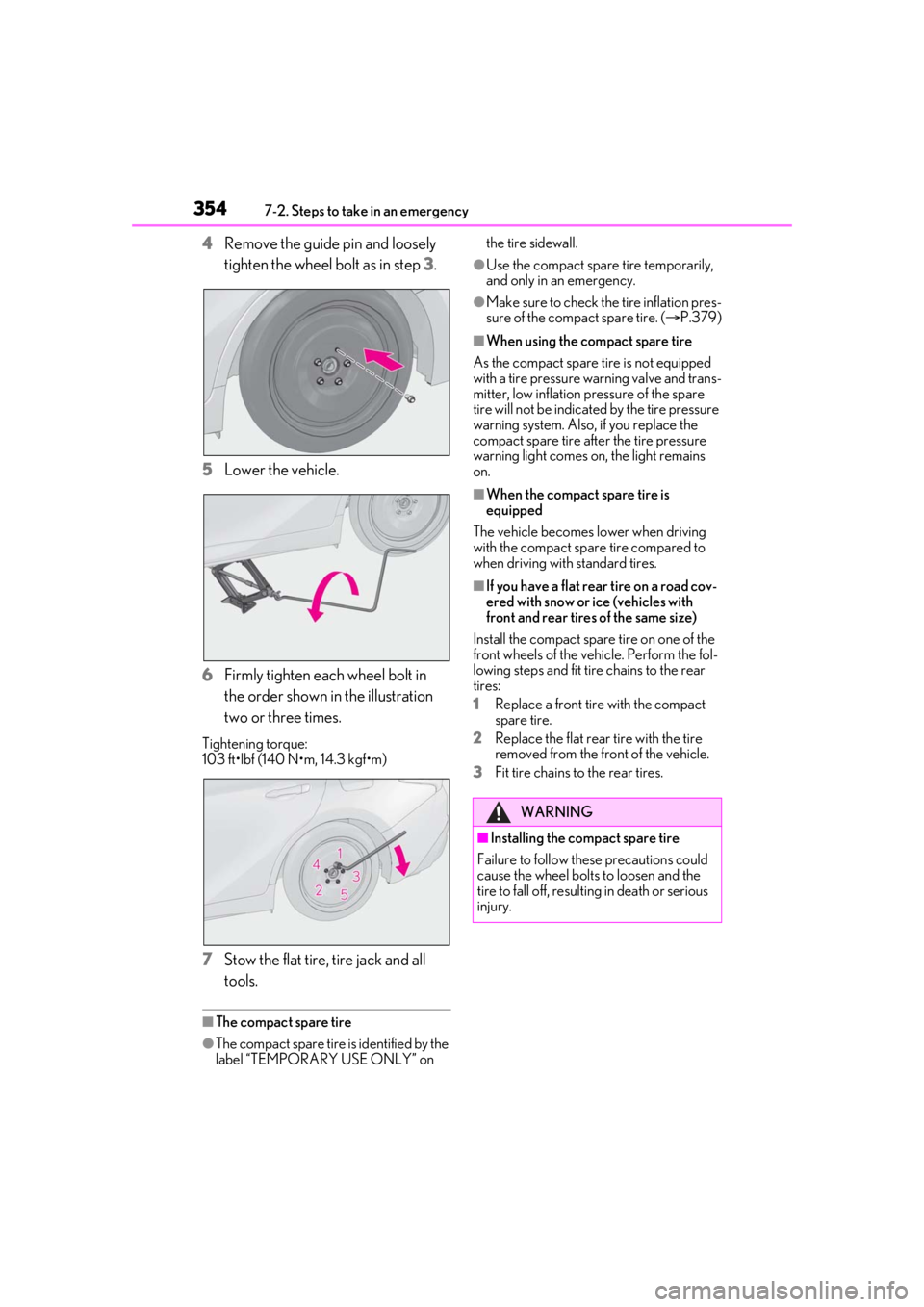 LEXUS IS300 2021  Owners Manual 3547-2. Steps to take in an emergency
4Remove the guide pin and loosely 
tighten the wheel bolt as in step  3.
5 Lower the vehicle.
6 Firmly tighten each wheel bolt in 
the order shown in the illustra