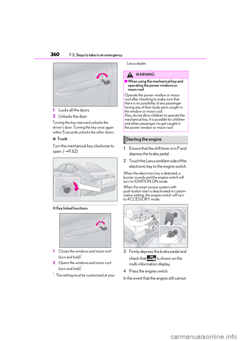 LEXUS IS300 2021 Owners Manual 3607-2. Steps to take in an emergency
1Locks all the doors
2 Unlocks the door
Turning the key rearward unlocks the
driver’s door. Turning the key once again
within 5 seconds unlocks the other door LEXUS IS300 2021 Owners Manual 3607-2. Steps to take in an emergency
1Locks all the doors
2 Unlocks the door
Turning the key rearward unlocks the
driver’s door. Turning the key once again
within 5 seconds unlocks the other door