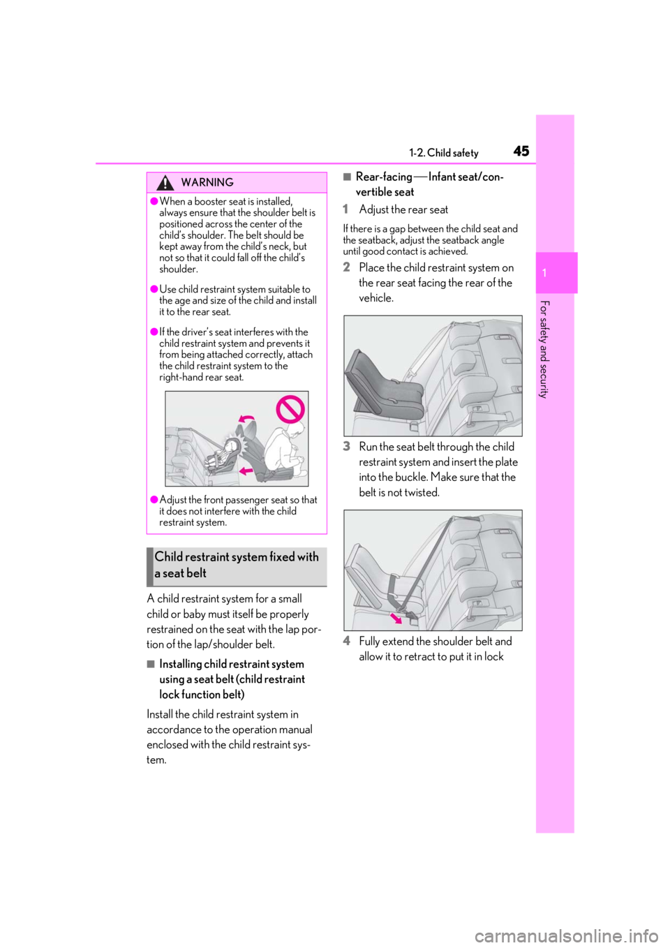 LEXUS IS300 2021 Service Manual 451-2. Child safety
1
For safety and security
A child restraint system for a small
child or baby must itself be properly
restrained on the seat with the lap por-
tion of the lap/shoulder belt.
■In LEXUS IS300 2021 Service Manual 451-2. Child safety
1
For safety and security
A child restraint system for a small
child or baby must itself be properly
restrained on the seat with the lap por-
tion of the lap/shoulder belt.
■In