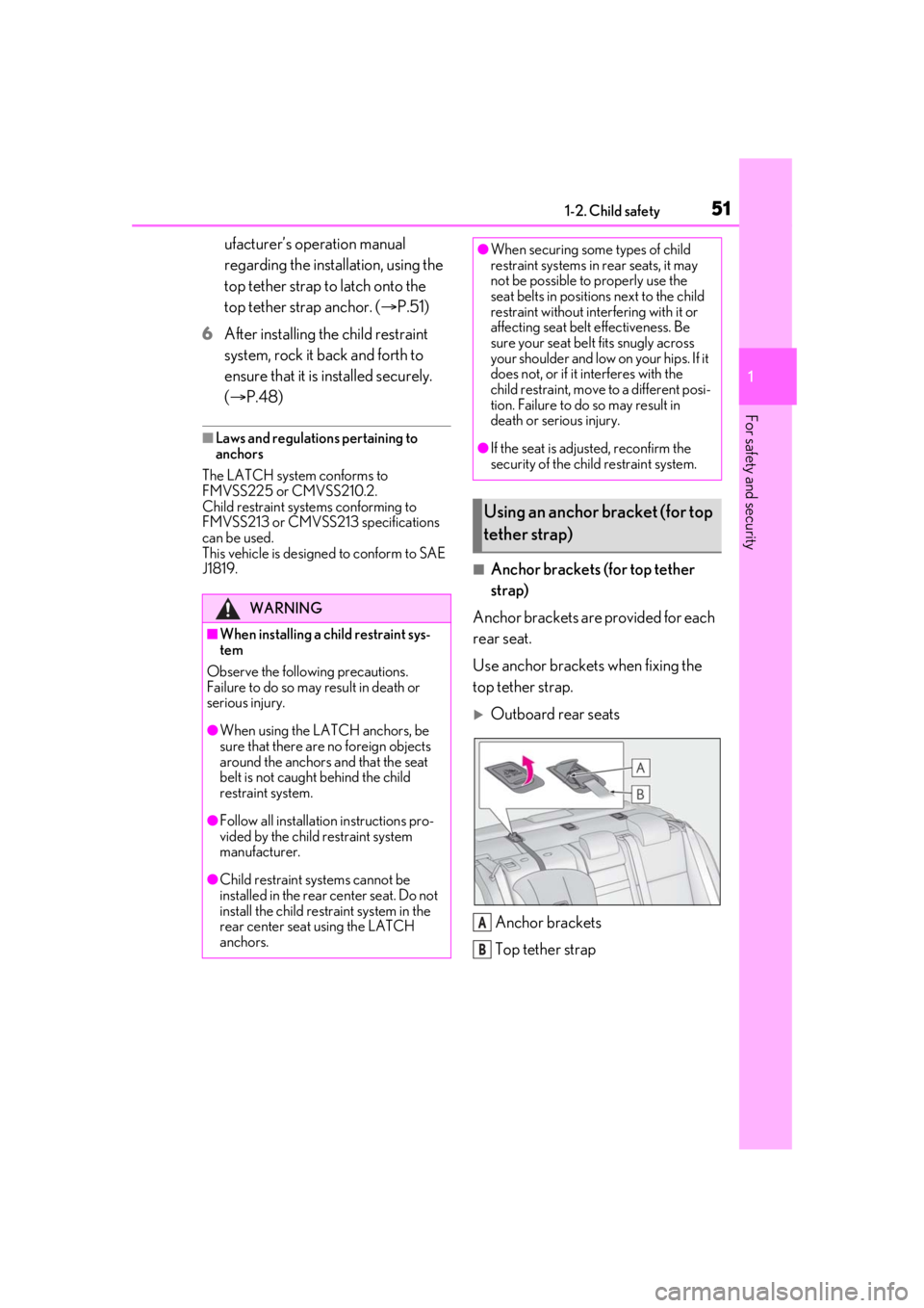 LEXUS IS300 2021 Workshop Manual 511-2. Child safety
1
For safety and security
ufacturer’s operation manual
regarding the installation, using the
top tether strap to latch onto the
top tether strap anchor. (P.51)
6 After inst LEXUS IS300 2021 Workshop Manual 511-2. Child safety
1
For safety and security
ufacturer’s operation manual
regarding the installation, using the
top tether strap to latch onto the
top tether strap anchor. (P.51)
6 After inst