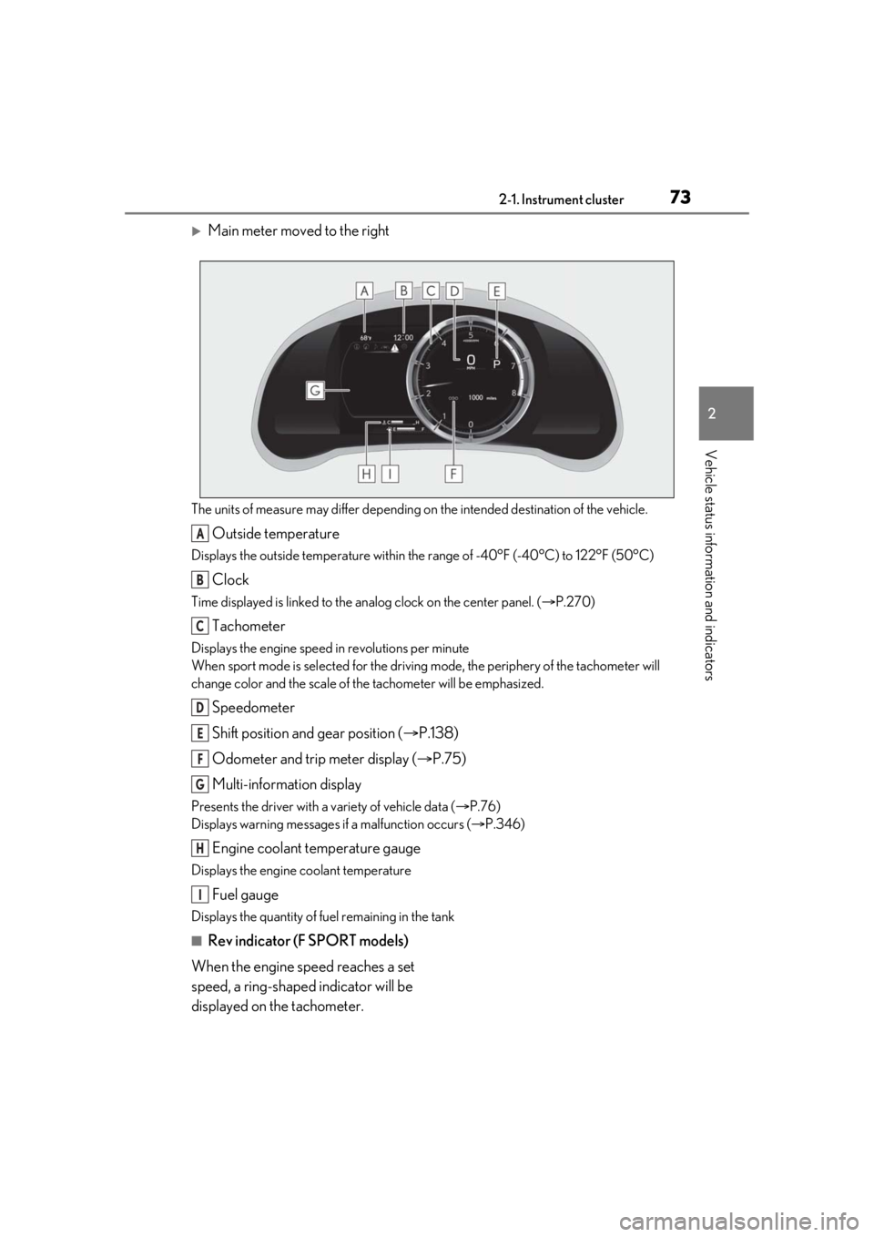 LEXUS IS300 2021 Owners Manual 732-1. Instrument cluster
2
Vehicle status information and indicators
Main meter moved to the right
The units of measure may differ depending on the intended destination of the vehicle.
Outside tem LEXUS IS300 2021 Owners Manual 732-1. Instrument cluster
2
Vehicle status information and indicators
Main meter moved to the right
The units of measure may differ depending on the intended destination of the vehicle.
Outside tem