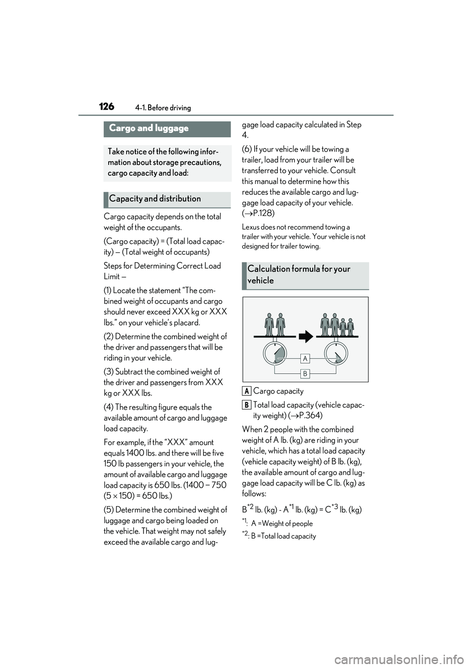 LEXUS IS300 2022 User Guide 1264-1. Before driving
Cargo capacity depends on the total 
weight of the occupants.
(Cargo capacity) = (Total load capac-
ity) — (Total weight of occupants)
Steps for Determining Correct Load 
Limi