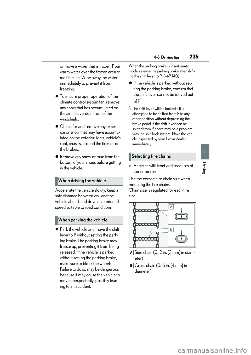 LEXUS IS300 2022 Owners Manual 2354-6. Driving tips
4
Driving
or move a wiper that is frozen. Pour
warm water over the frozen area to
melt the ice. Wipe away the water
immediately to prevent it from
freezing.
To ensure prop LEXUS IS300 2022 Owners Manual 2354-6. Driving tips
4
Driving
or move a wiper that is frozen. Pour
warm water over the frozen area to
melt the ice. Wipe away the water
immediately to prevent it from
freezing.
To ensure prop