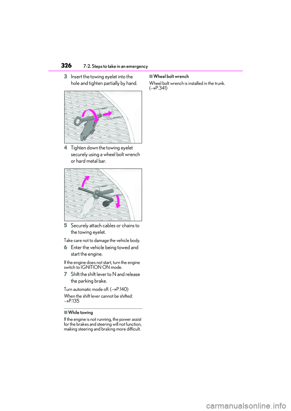 LEXUS IS300 2022 Owners Manual 3267-2. Steps to take in an emergency
3Insert the towing eyelet into the
hole and tighten partially by hand.
4 Tighten down the towing eyelet
securely using a wheel bolt wrench
or hard metal bar.
5 LEXUS IS300 2022 Owners Manual 3267-2. Steps to take in an emergency
3Insert the towing eyelet into the
hole and tighten partially by hand.
4 Tighten down the towing eyelet
securely using a wheel bolt wrench
or hard metal bar.
5