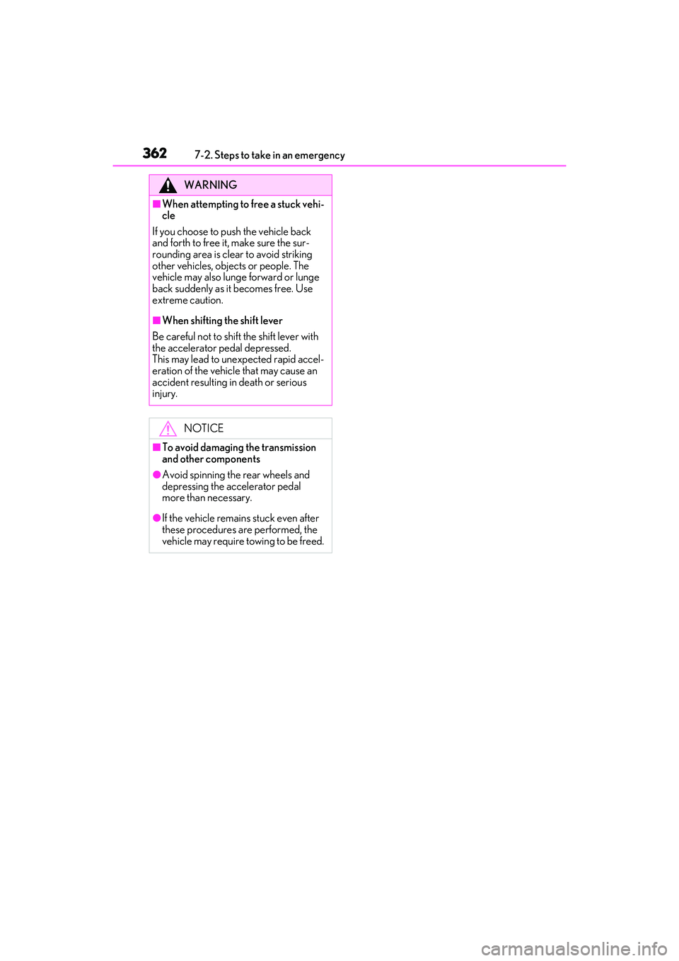 LEXUS IS300 2022 Service Manual 3627-2. Steps to take in an emergency
WARNING
■When attempting to free a stuck vehi-
cle
If you choose to push the vehicle back 
and forth to free it, make sure the sur-
rounding area is clear to av