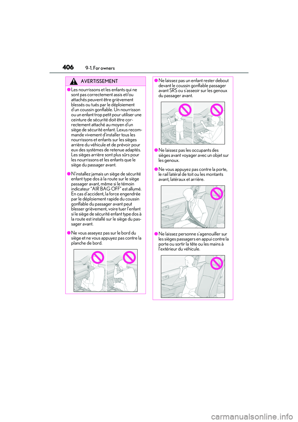 LEXUS IS300 2022 Owners Manual 4069-1. For owners
AVERTISSEMENT
●Les nourrissons et les enfants qui ne
sont pas correctement assis et/ou
attachés peuvent être grièvement
blessés ou tués par le déploiement
dun coussin g LEXUS IS300 2022 Owners Manual 4069-1. For owners
AVERTISSEMENT
●Les nourrissons et les enfants qui ne
sont pas correctement assis et/ou
attachés peuvent être grièvement
blessés ou tués par le déploiement
dun coussin g