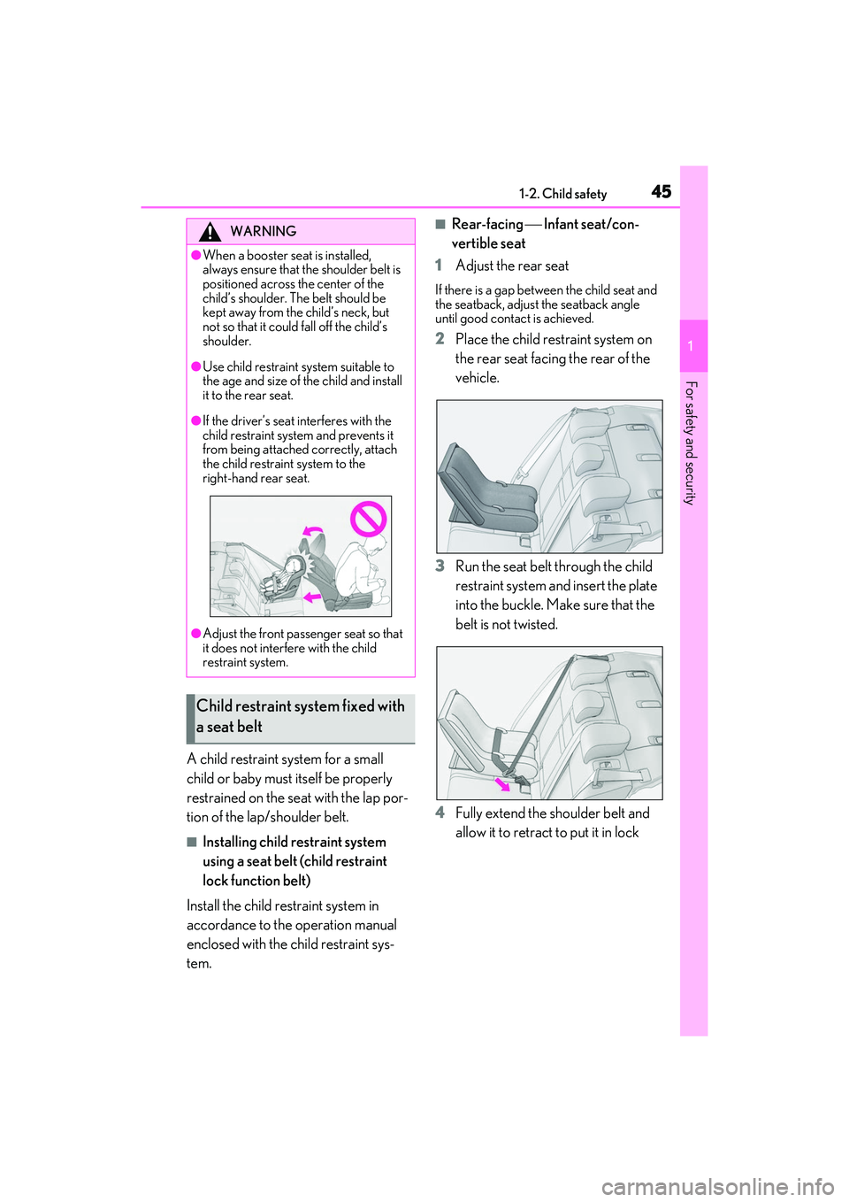 LEXUS IS300 2022 Service Manual 451-2. Child safety
1
For safety and security
A child restraint system for a small
child or baby must itself be properly
restrained on the seat with the lap por-
tion of the lap/shoulder belt.
■In LEXUS IS300 2022 Service Manual 451-2. Child safety
1
For safety and security
A child restraint system for a small
child or baby must itself be properly
restrained on the seat with the lap por-
tion of the lap/shoulder belt.
■In