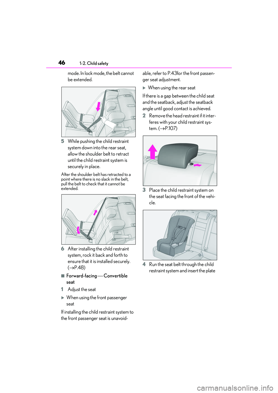 LEXUS IS300 2022 Service Manual 461-2. Child safety
mode. In lock mode, the belt cannot
be extended.
5 While pushing the child restraint
system down into the rear seat,
allow the shoulder belt to retract
until the child restrain LEXUS IS300 2022 Service Manual 461-2. Child safety
mode. In lock mode, the belt cannot
be extended.
5 While pushing the child restraint
system down into the rear seat,
allow the shoulder belt to retract
until the child restrain