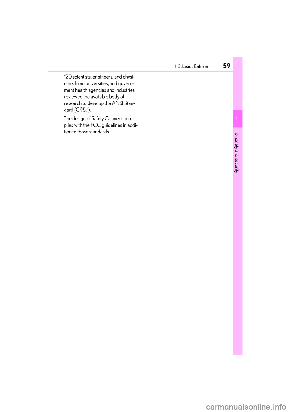 LEXUS IS300 2022 Repair Manual 591-3. Lexus Enform
1
For safety and security
120 scientists, engineers, and physi-
cians from universities, and govern-
ment health agencies and industries 
reviewed the available body of 
research t