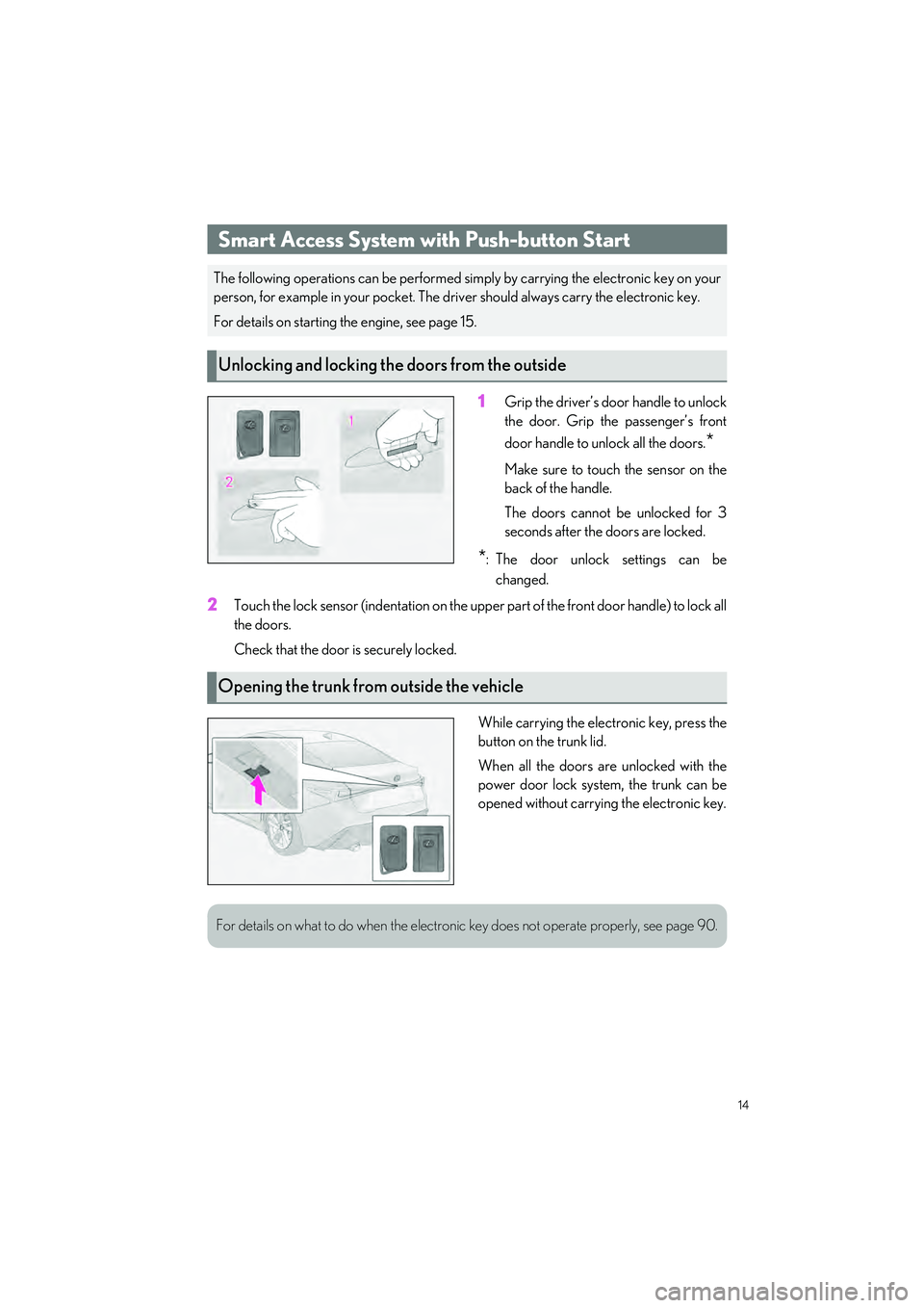 LEXUS IS300 2023 Owners Manual 14
IS500_IS350_IS300_QG_U
1Grip the driver’s door handle to unlock
the door. Grip the passenger’s front
door handle to unlock all the doors.
*
Make sure to touch the sensor on the
back of the hand LEXUS IS300 2023 Owners Manual 14
IS500_IS350_IS300_QG_U
1Grip the driver’s door handle to unlock
the door. Grip the passenger’s front
door handle to unlock all the doors.
*
Make sure to touch the sensor on the
back of the hand
