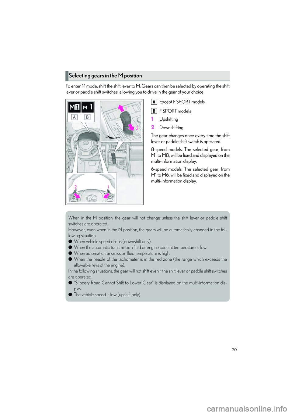 LEXUS IS300 2023 Owners Manual 20
IS500_IS350_IS300_QG_U
To enter M mode, shift the shift lever to M. Gears can then be selected by operating the shift
lever or paddle shift switches, allowing you to drive in the gear of your choic LEXUS IS300 2023 Owners Manual 20
IS500_IS350_IS300_QG_U
To enter M mode, shift the shift lever to M. Gears can then be selected by operating the shift
lever or paddle shift switches, allowing you to drive in the gear of your choic