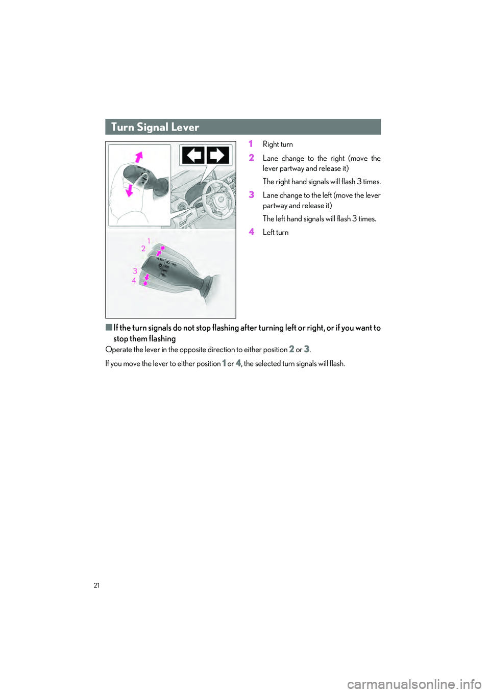 LEXUS IS300 2023 Owners Manual 21
IS500_IS350_IS300_QG_U
1Right turn
2Lane change to the right (move the
lever partway and release it)
The right hand signal s will flash 3 times.
3Lane change to the left (move the lever
partway and LEXUS IS300 2023 Owners Manual 21
IS500_IS350_IS300_QG_U
1Right turn
2Lane change to the right (move the
lever partway and release it)
The right hand signal s will flash 3 times.
3Lane change to the left (move the lever
partway and