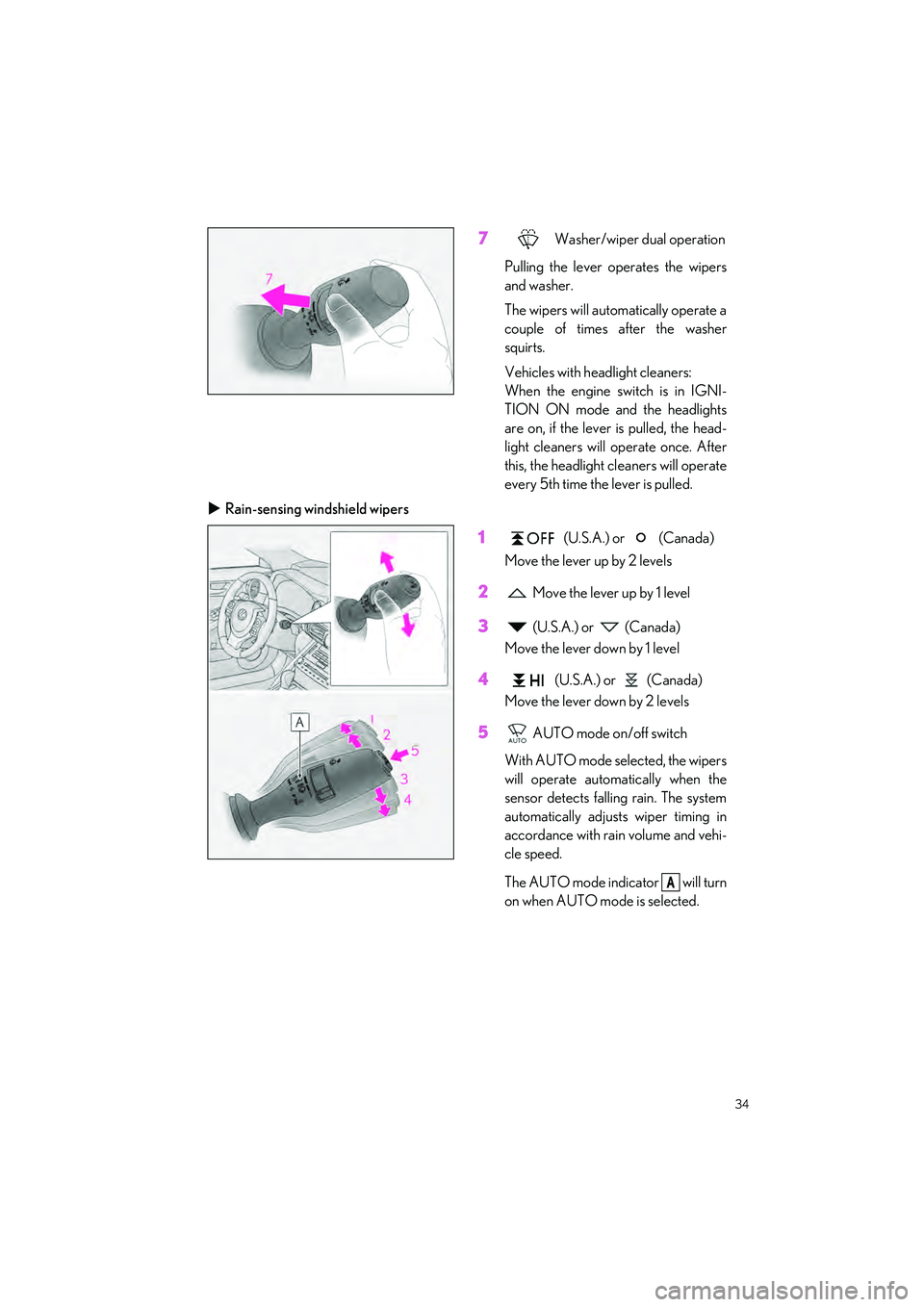 LEXUS IS300 2023 Owners Manual 34
IS500_IS350_IS300_QG_U
7 Washer/wiper dual operation
Pulling the lever operates the wipers
and washer.
The wipers will automatically operate a
couple of times after the washer
squirts.
Vehicles wit LEXUS IS300 2023 Owners Manual 34
IS500_IS350_IS300_QG_U
7 Washer/wiper dual operation
Pulling the lever operates the wipers
and washer.
The wipers will automatically operate a
couple of times after the washer
squirts.
Vehicles wit