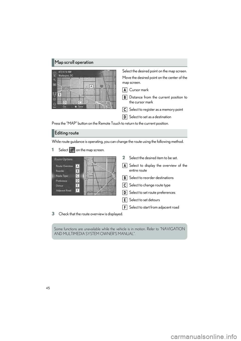 LEXUS IS300 2023 Owners Manual 45
IS500_IS350_IS300_QG_U
Select the desired point on the map screen.
Move the desired point on the center of the
map screen.
Cursor mark
Distance from the current position to
the cursor mark
Select t LEXUS IS300 2023 Owners Manual 45
IS500_IS350_IS300_QG_U
Select the desired point on the map screen.
Move the desired point on the center of the
map screen.
Cursor mark
Distance from the current position to
the cursor mark
Select t