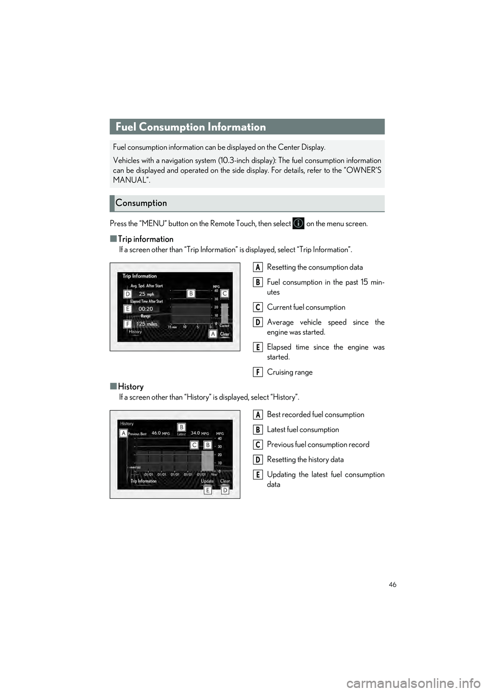 LEXUS IS300 2023 Owners Manual 46
IS500_IS350_IS300_QG_U
Press the “MENU” button on the Remote Touch, then select on the menu screen.
■Trip information
If a screen other than “Trip Information” is displayed, select “ LEXUS IS300 2023 Owners Manual 46
IS500_IS350_IS300_QG_U
Press the “MENU” button on the Remote Touch, then select on the menu screen.
■Trip information
If a screen other than “Trip Information” is displayed, select “