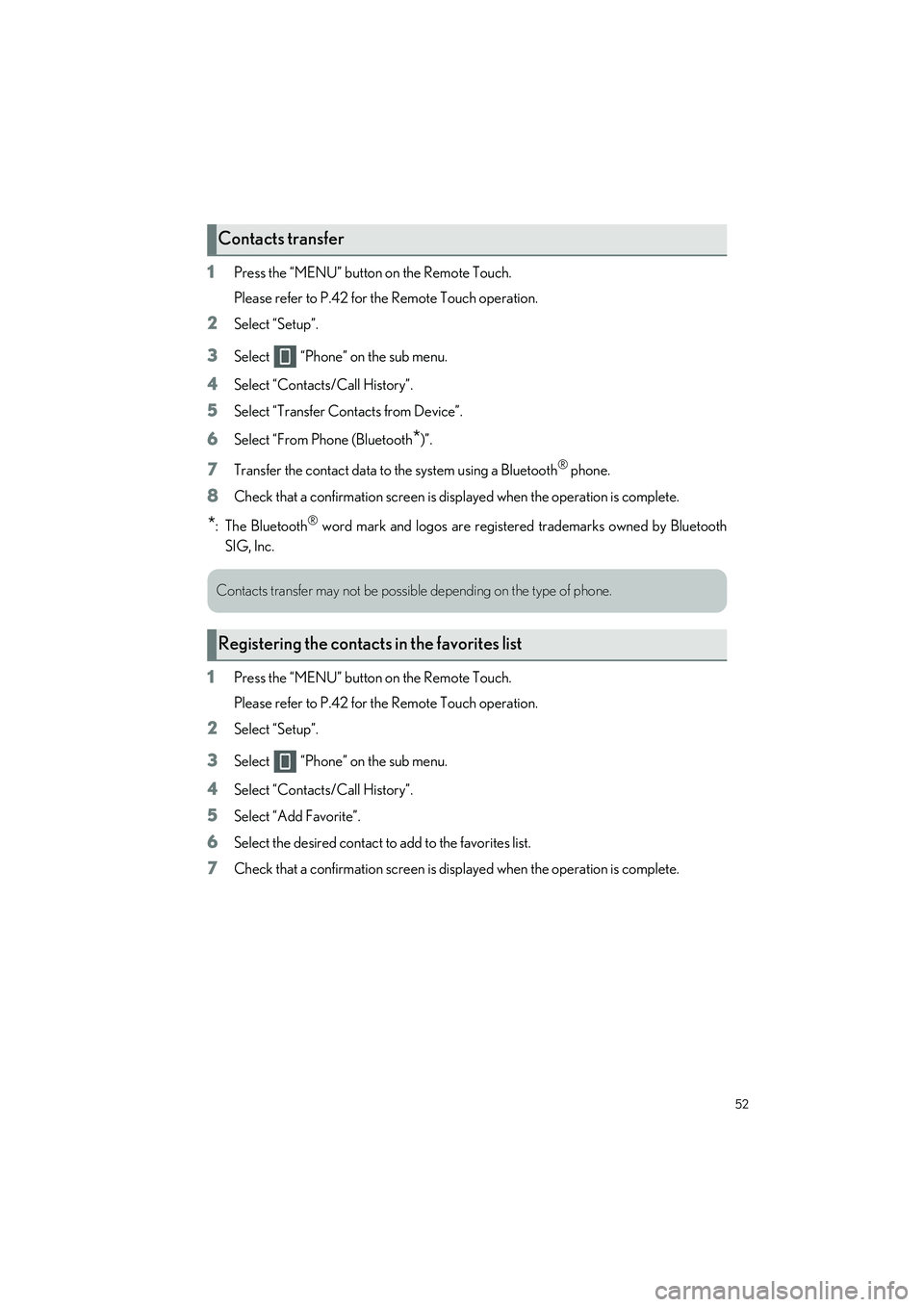 LEXUS IS300 2023 Owners Manual 52
IS500_IS350_IS300_QG_U
1Press the “MENU” button on the Remote Touch.
Please refer to P.42 for the Remote Touch operation.
2Select “Setup”.
3Select “Phone” on the sub menu.
4Select “ LEXUS IS300 2023 Owners Manual 52
IS500_IS350_IS300_QG_U
1Press the “MENU” button on the Remote Touch.
Please refer to P.42 for the Remote Touch operation.
2Select “Setup”.
3Select “Phone” on the sub menu.
4Select “