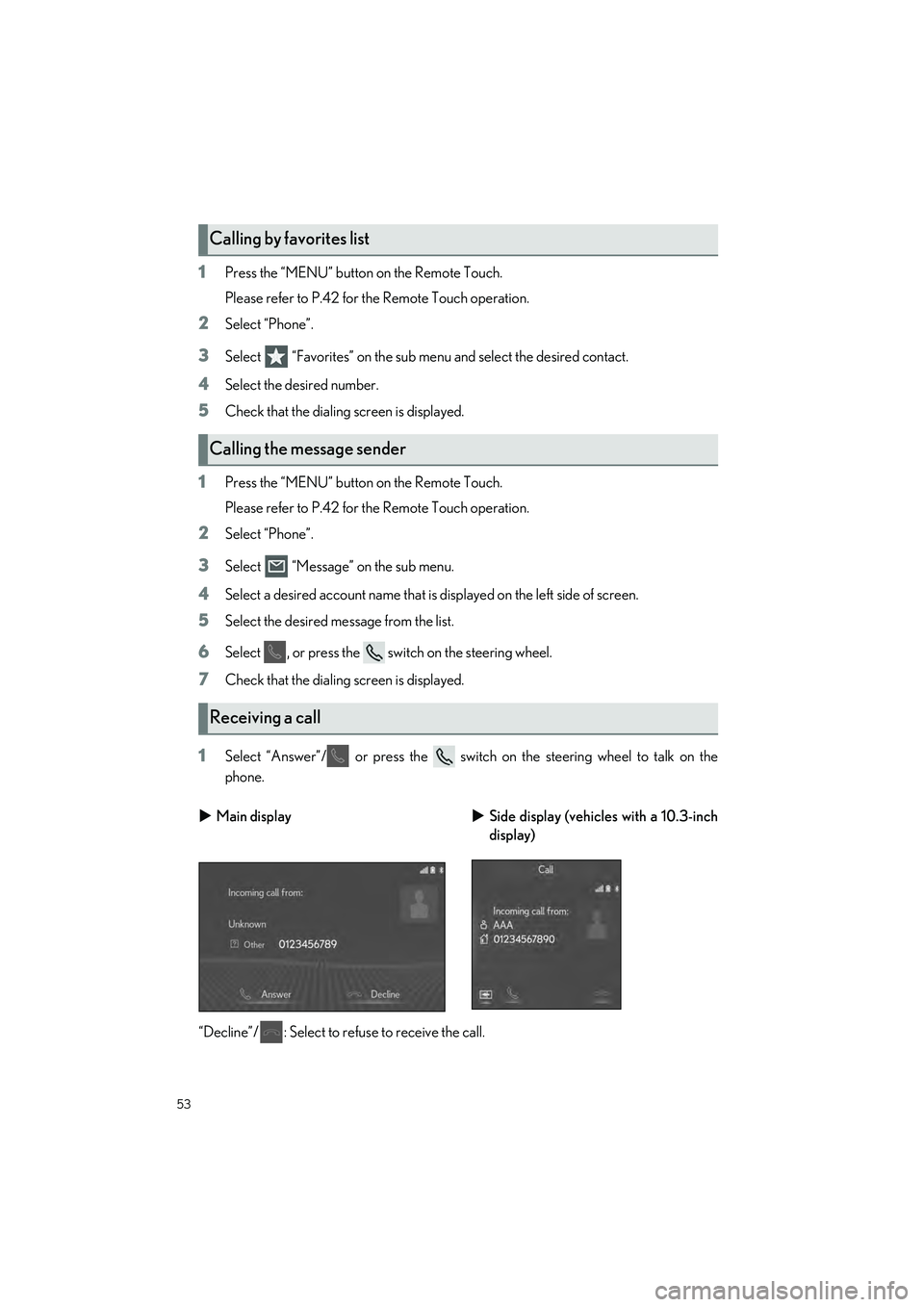 LEXUS IS300 2023 Owners Manual 53
IS500_IS350_IS300_QG_U
1Press the “MENU” button on the Remote Touch.
Please refer to P.42 for the Remote Touch operation.
2Select “Phone”.
3Select “Favorites” on the sub me nu and sel LEXUS IS300 2023 Owners Manual 53
IS500_IS350_IS300_QG_U
1Press the “MENU” button on the Remote Touch.
Please refer to P.42 for the Remote Touch operation.
2Select “Phone”.
3Select “Favorites” on the sub me nu and sel