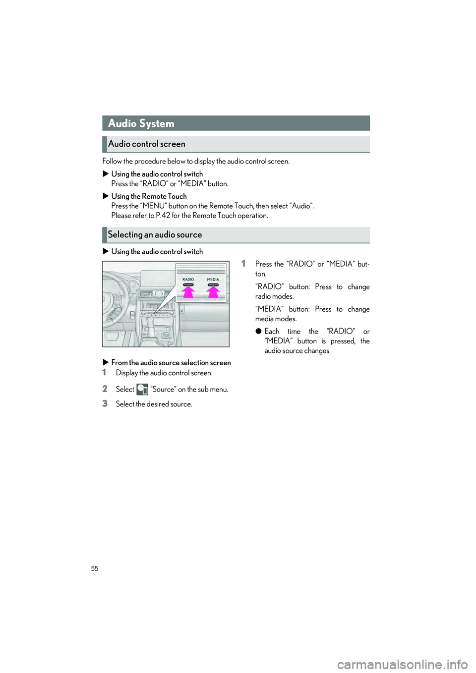 LEXUS IS300 2023 Owners Manual 55
IS500_IS350_IS300_QG_U
Follow the procedure below to display the audio control screen.
Using the audio control switch
Press the “RADIO” or “MEDIA” button.
Using the Remote Touch
Pre LEXUS IS300 2023 Owners Manual 55
IS500_IS350_IS300_QG_U
Follow the procedure below to display the audio control screen.
Using the audio control switch
Press the “RADIO” or “MEDIA” button.
Using the Remote Touch
Pre